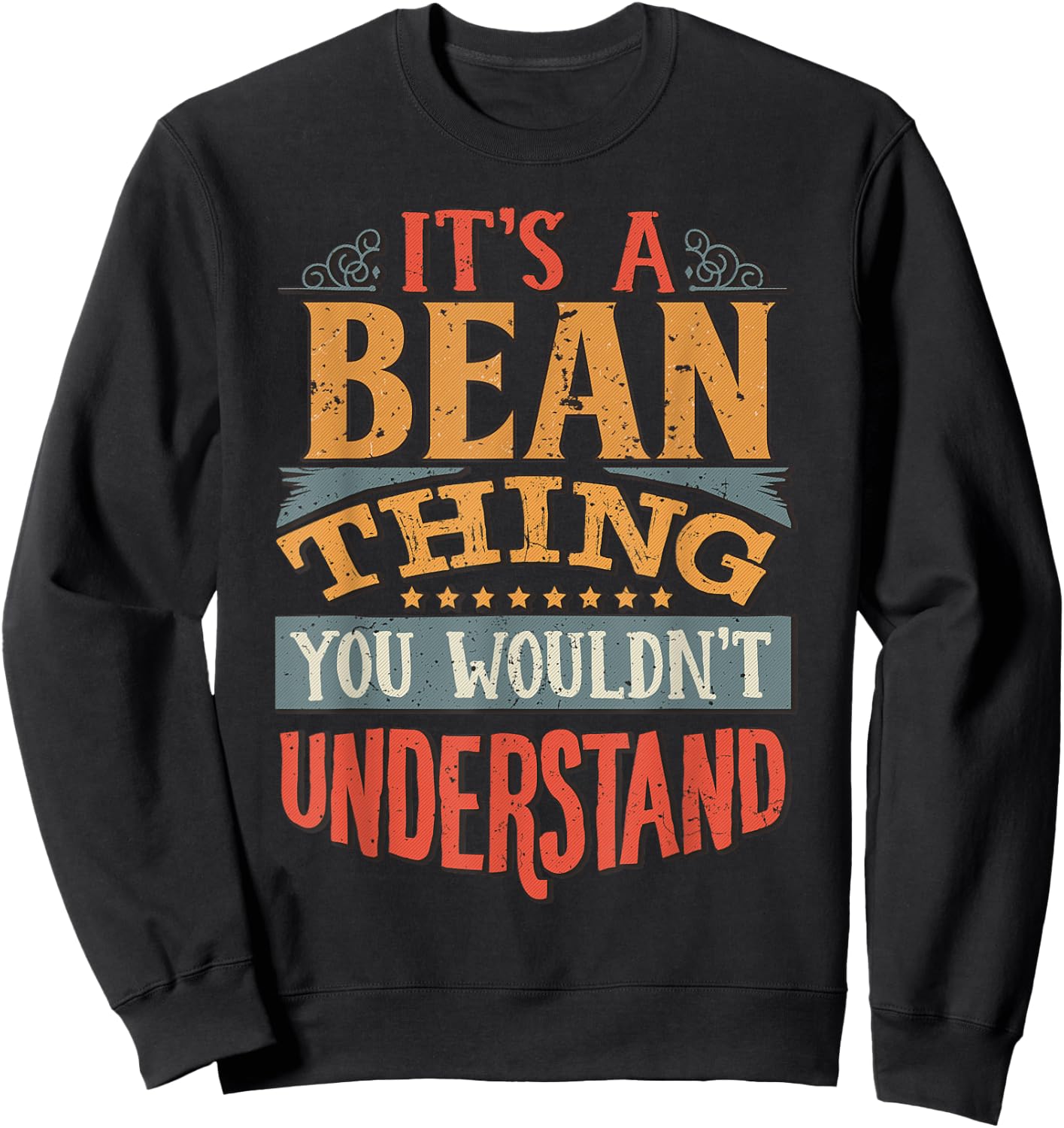 It's A Bean Thing You Wouldn't Understand Sweatshirt - Sweatshirt | Black