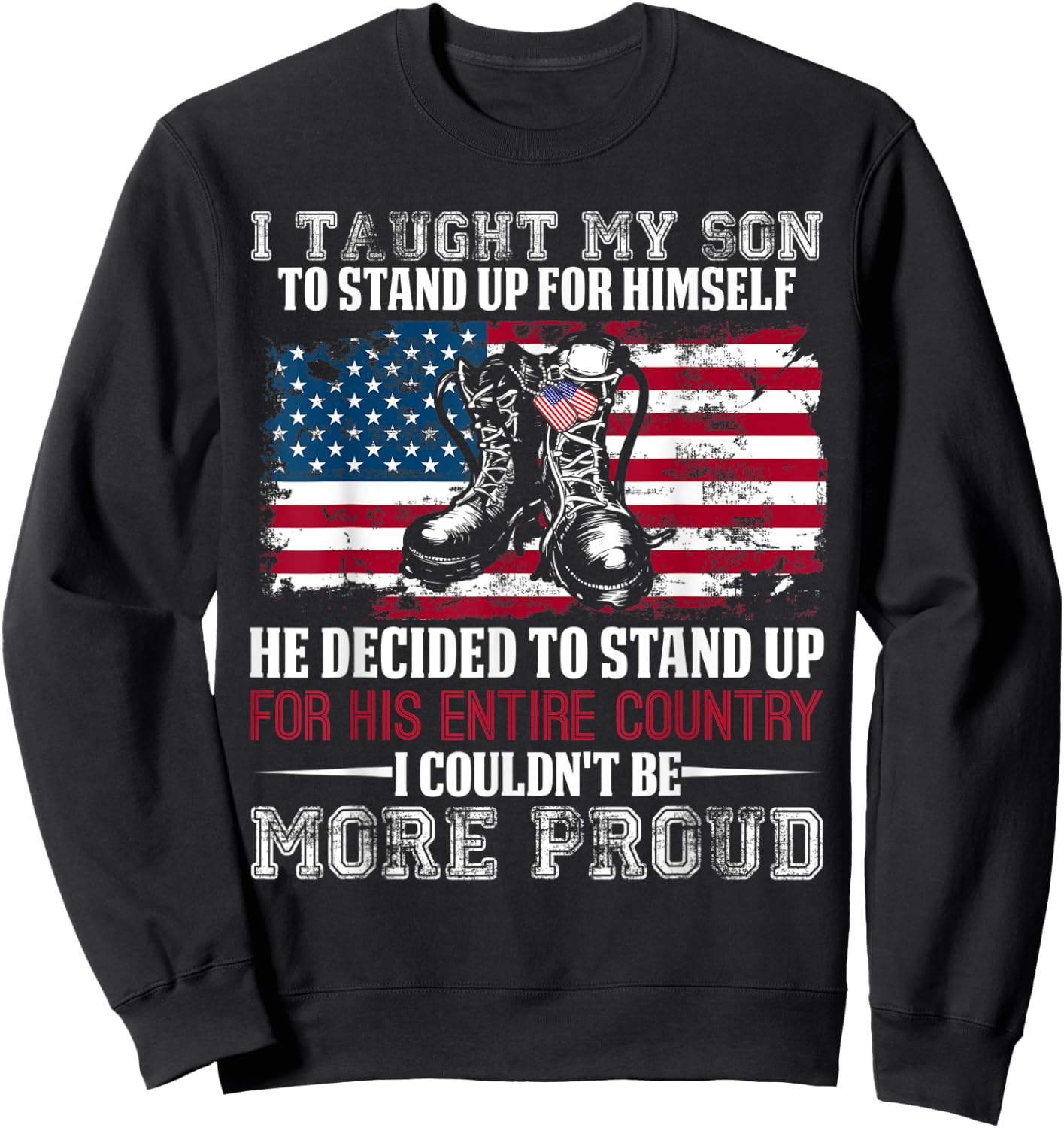 Proud Military Mom & Dad - I Taught My Son How to Stand Up Sweatshirt - Sweatshirt | Black