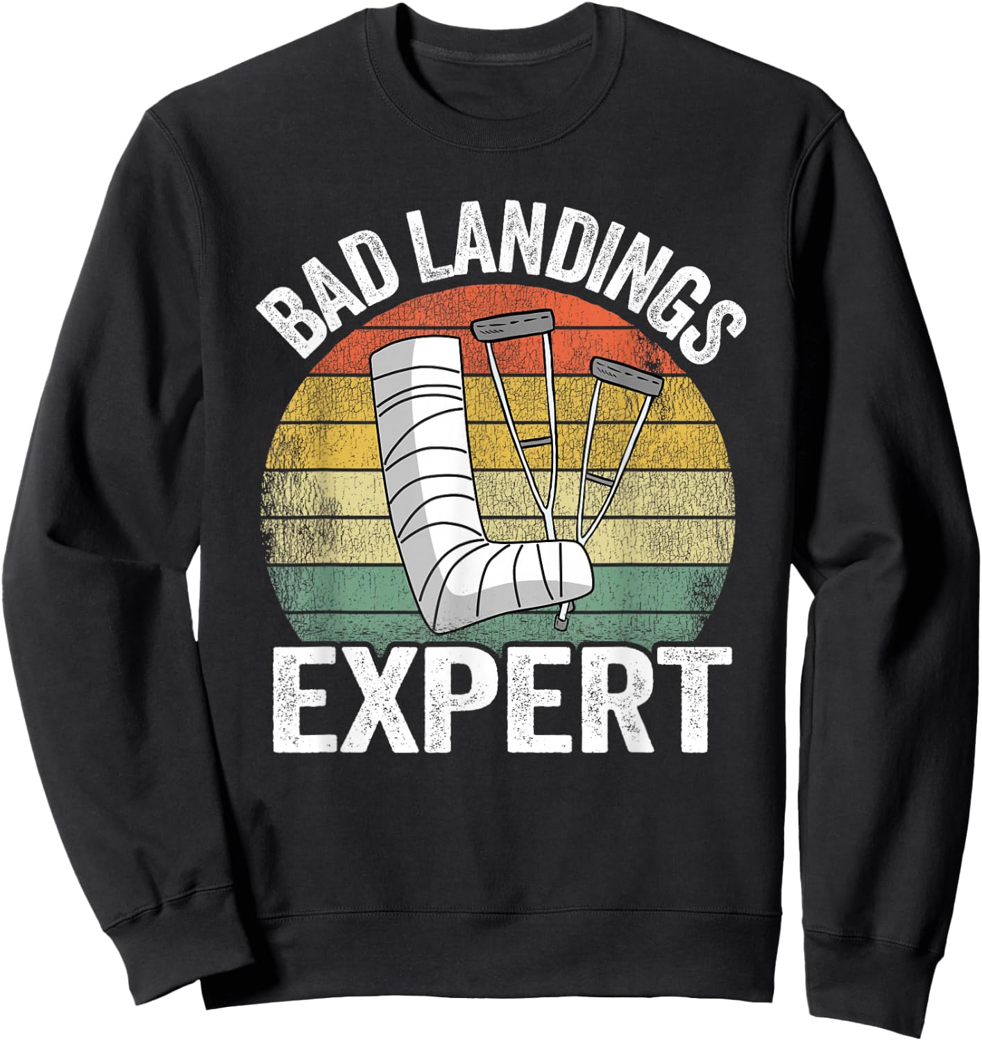 Bad Landings Expert Kids Get Well Injury Broken Leg Surgery Sweatshirt - Sweatshirt | Black