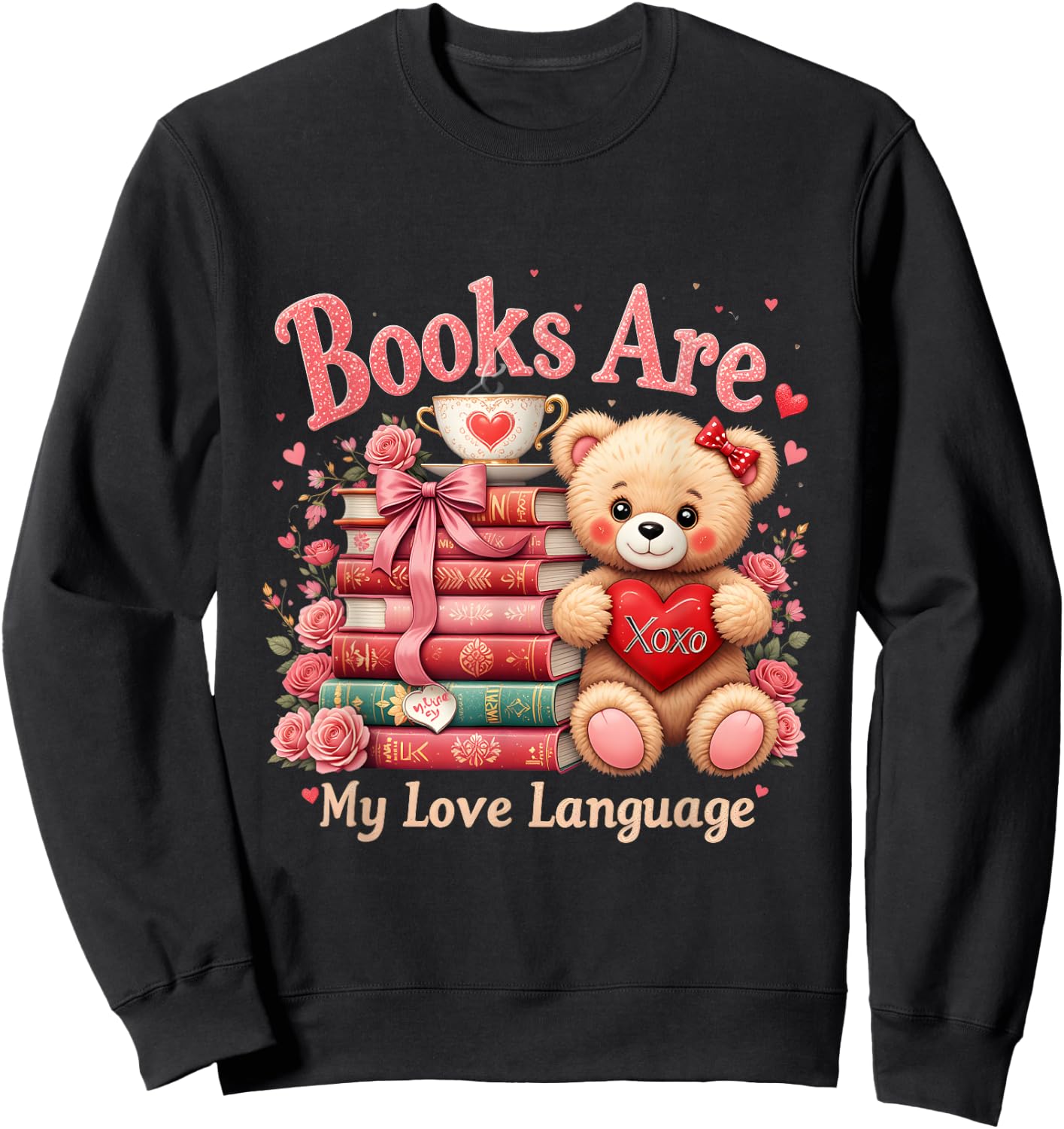 Books Are My Love Language Teddy Bear Book Lovers Valentine Sweatshirt - Sweatshirt | Black