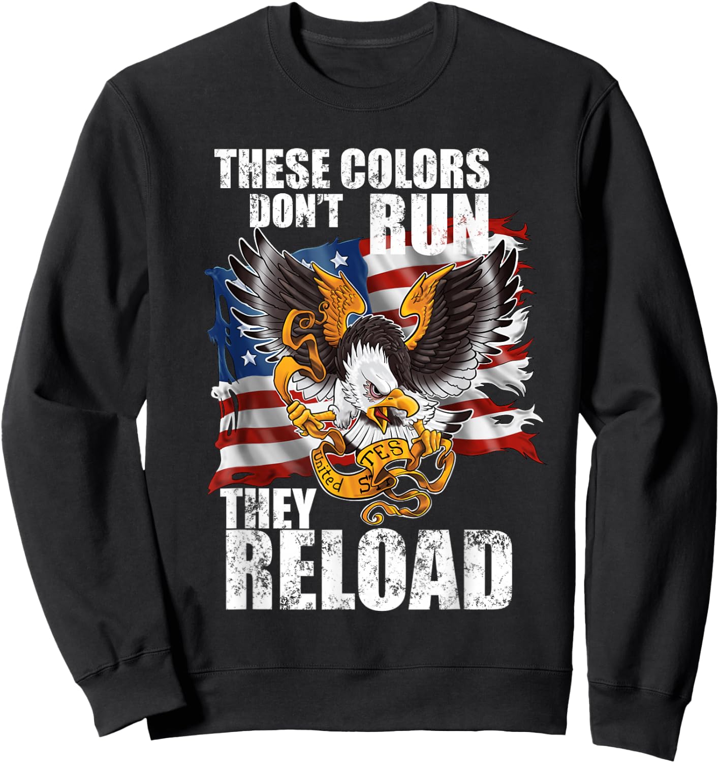 Patriotic I American Flag I USA Colors Dont Run They Reload Sweatshirt - Sweatshirt | Black