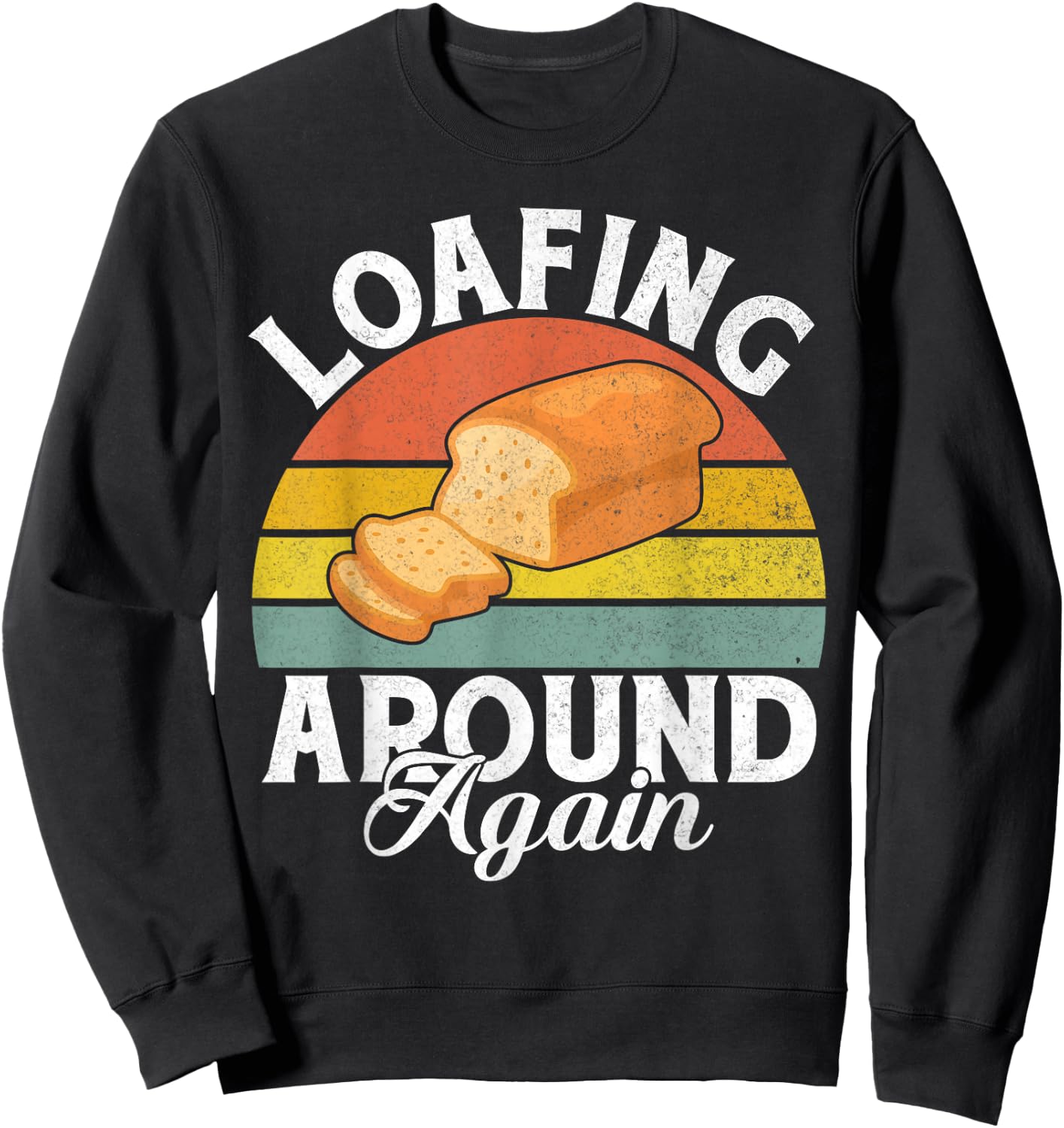 Loafing around again Bread Baking Sweatshirt - Sweatshirt | Black
