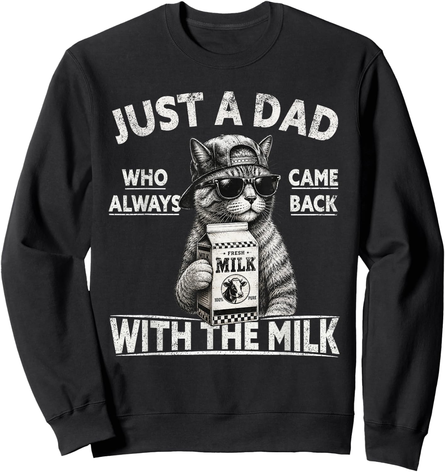 Just A Dad Who Always Came Back with The Milk, Cat Papa Sweatshirt - Sweatshirt | Black