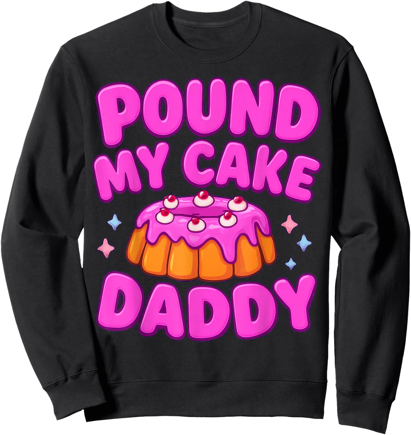 Pound My Cake Daddy Playful Humor Sweatshirt - Sweatshirt | Black