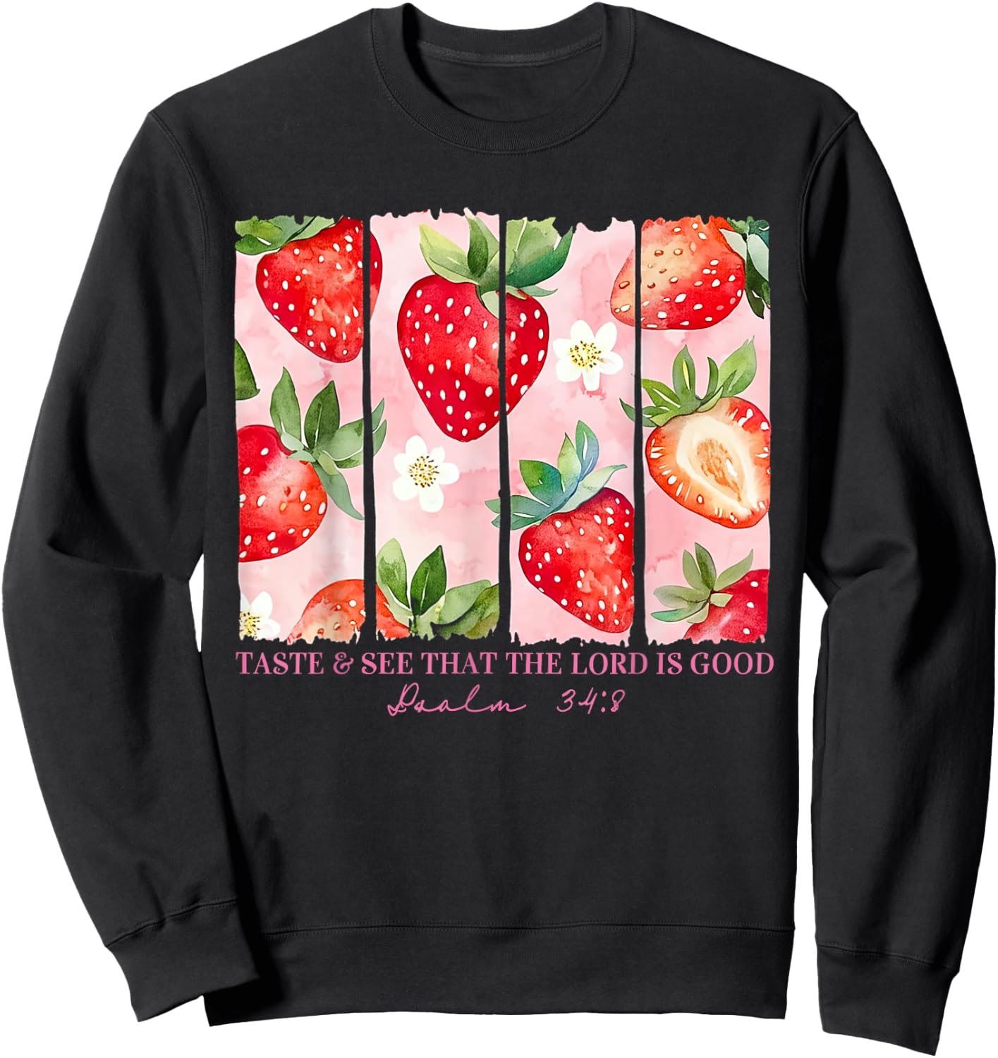 Taste And See That The Lord Is Good Christian Strawberry Sweatshirt - Sweatshirt | Black