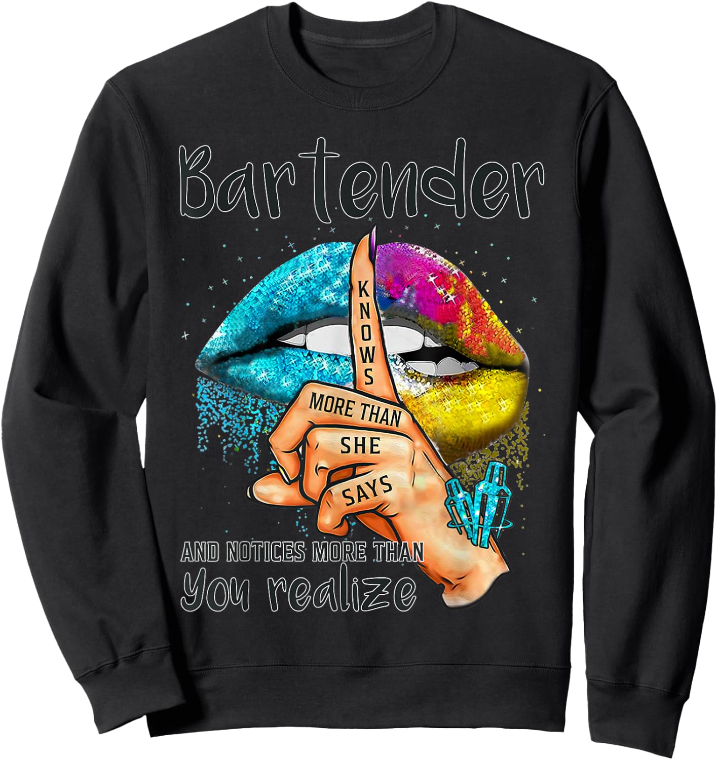 Bartender Knows More Than She Says And Notices Colorful Lips Sweatshirt - Sweatshirt | Black
