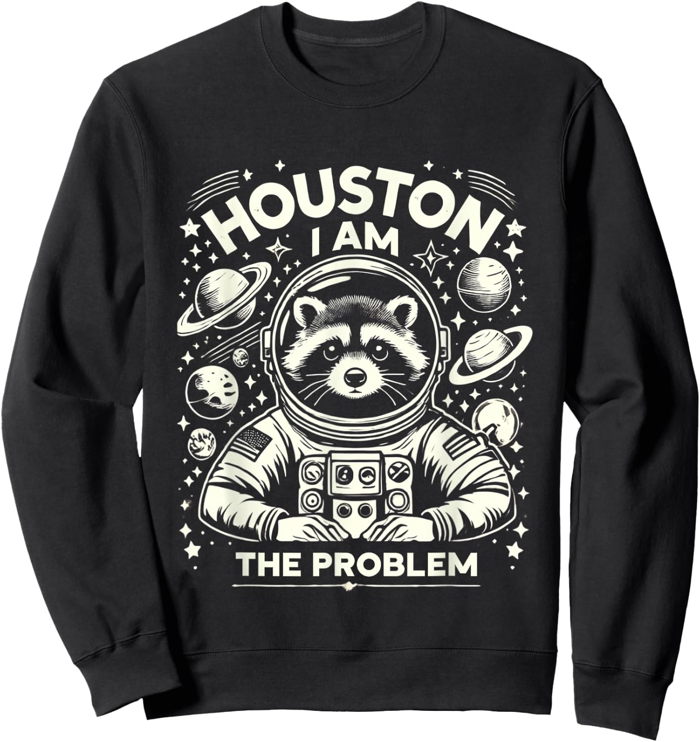 Houston I Am The Problem Funny Space Lovers Astronaut Sweatshirt - Sweatshirt | Black