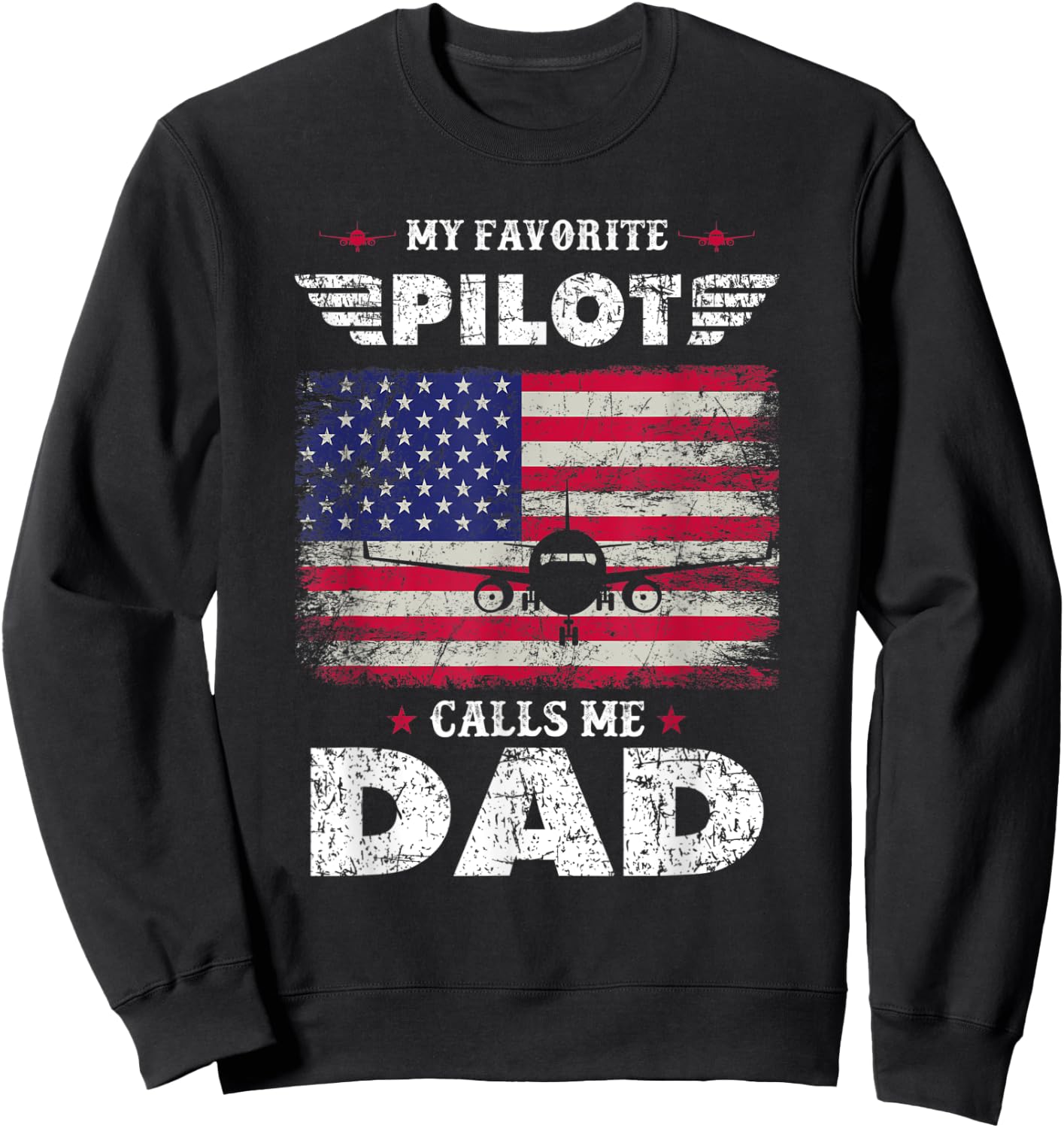 My Favorite Pilot Calls Me Dad Airplane Pilot Fathers Day Sweatshirt - Sweatshirt | Black