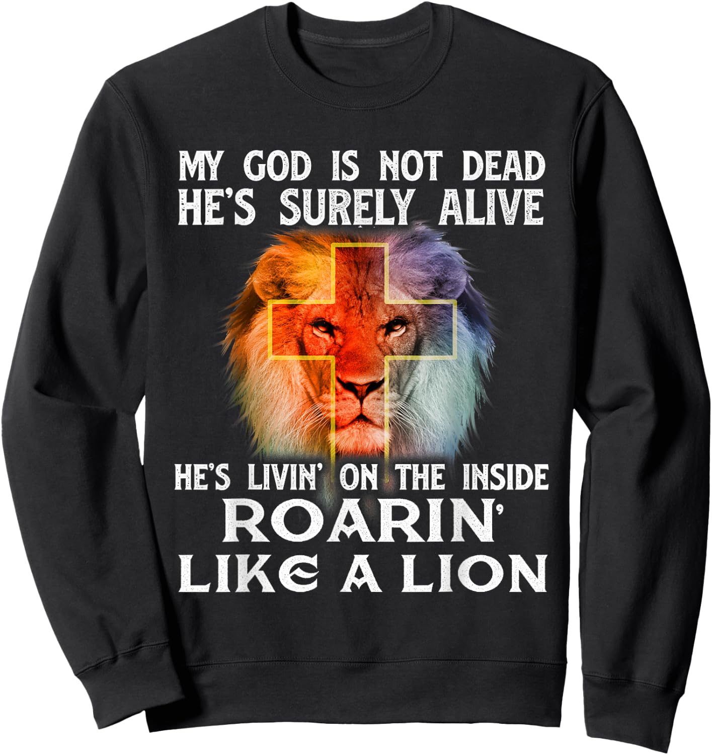 My God Is Not Dead - Christian Religious Bible Church Sweatshirt - Sweatshirt | Black