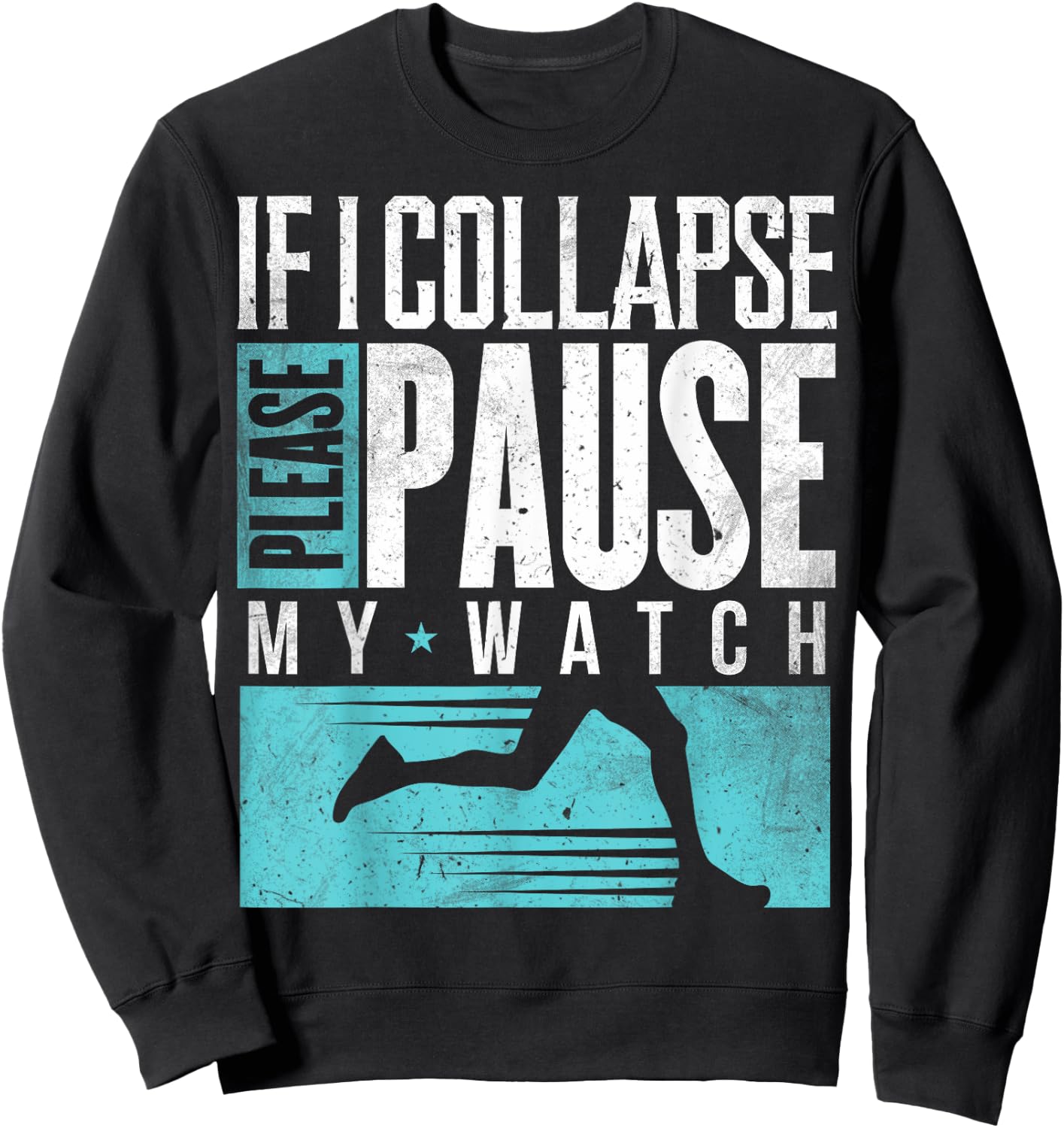Marathon Runners If I Collapse Please Pause My Watch Runners Sweatshirt - Sweatshirt | Black