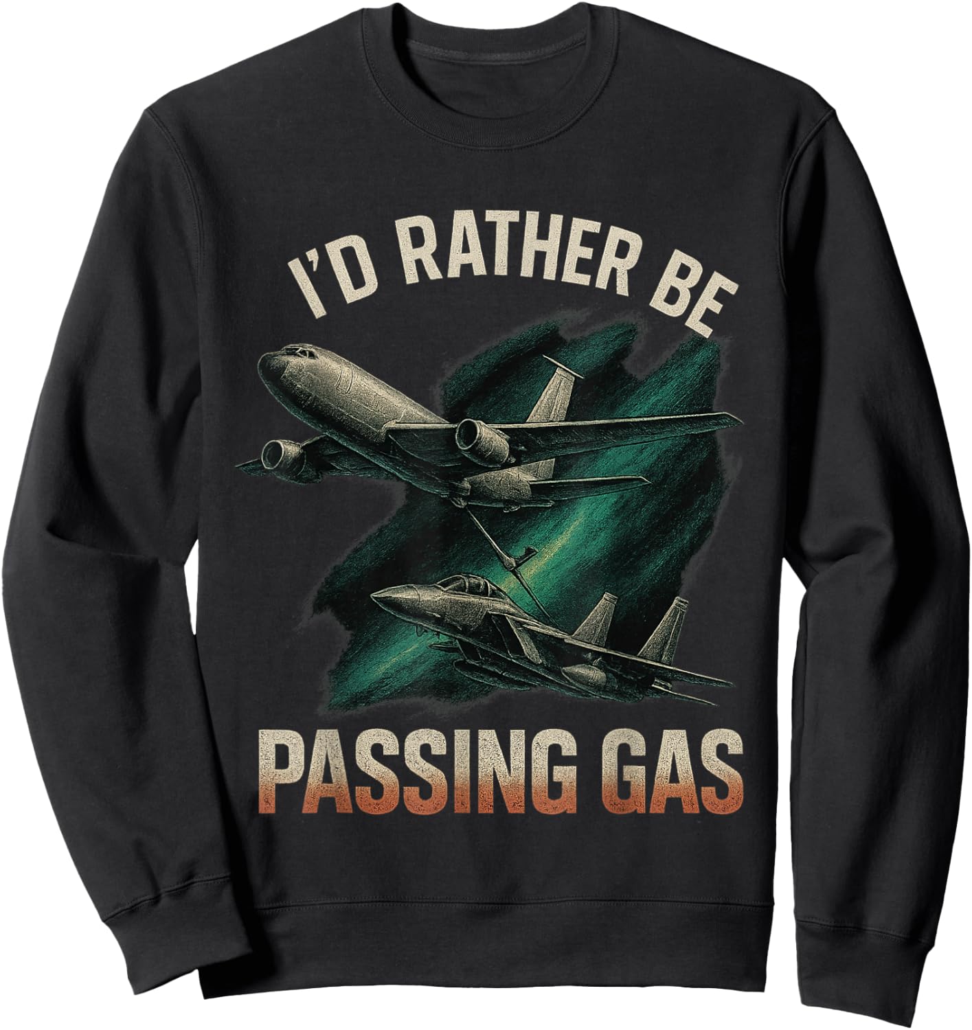 Kc135 F22 Shirt Kc135 Shirt Plane I'd Rather Be Passing Gas Sweatshirt - Sweatshirt | Black