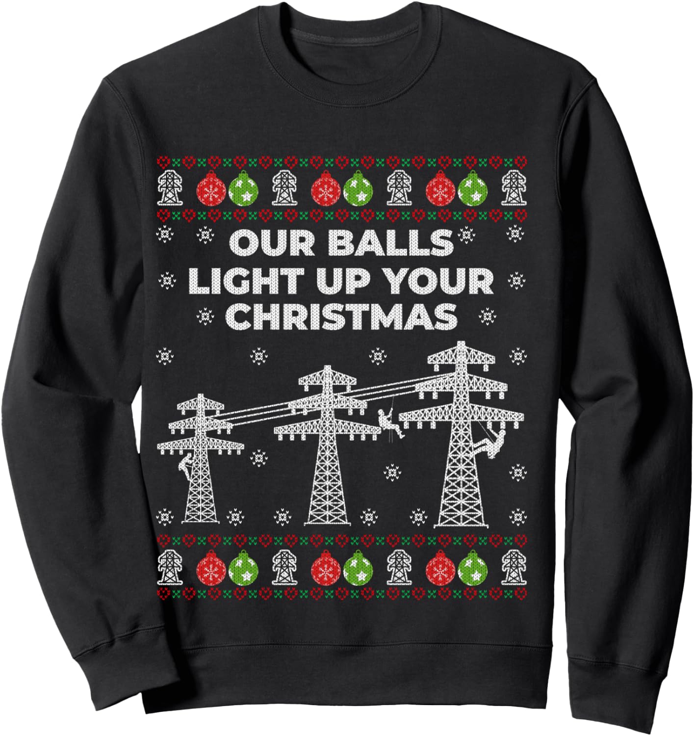 Our Balls Light Up Your Christmas By Lineman Ugly Sweater Sweatshirt - Sweatshirt | Black