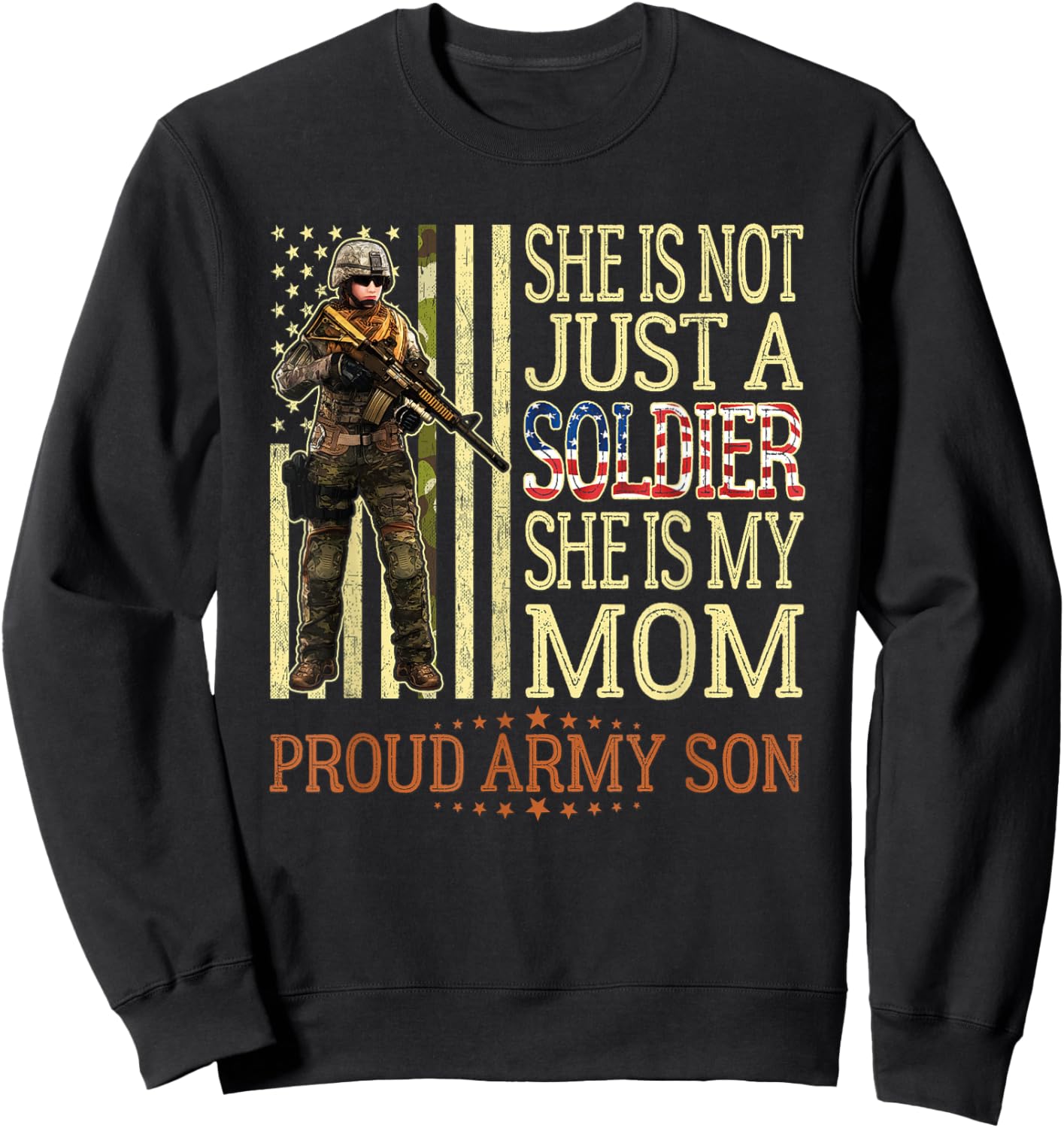 She Is Not Just A Soldier She Is My Mom Proud Army Son Gift Sweatshirt - Sweatshirt | Black