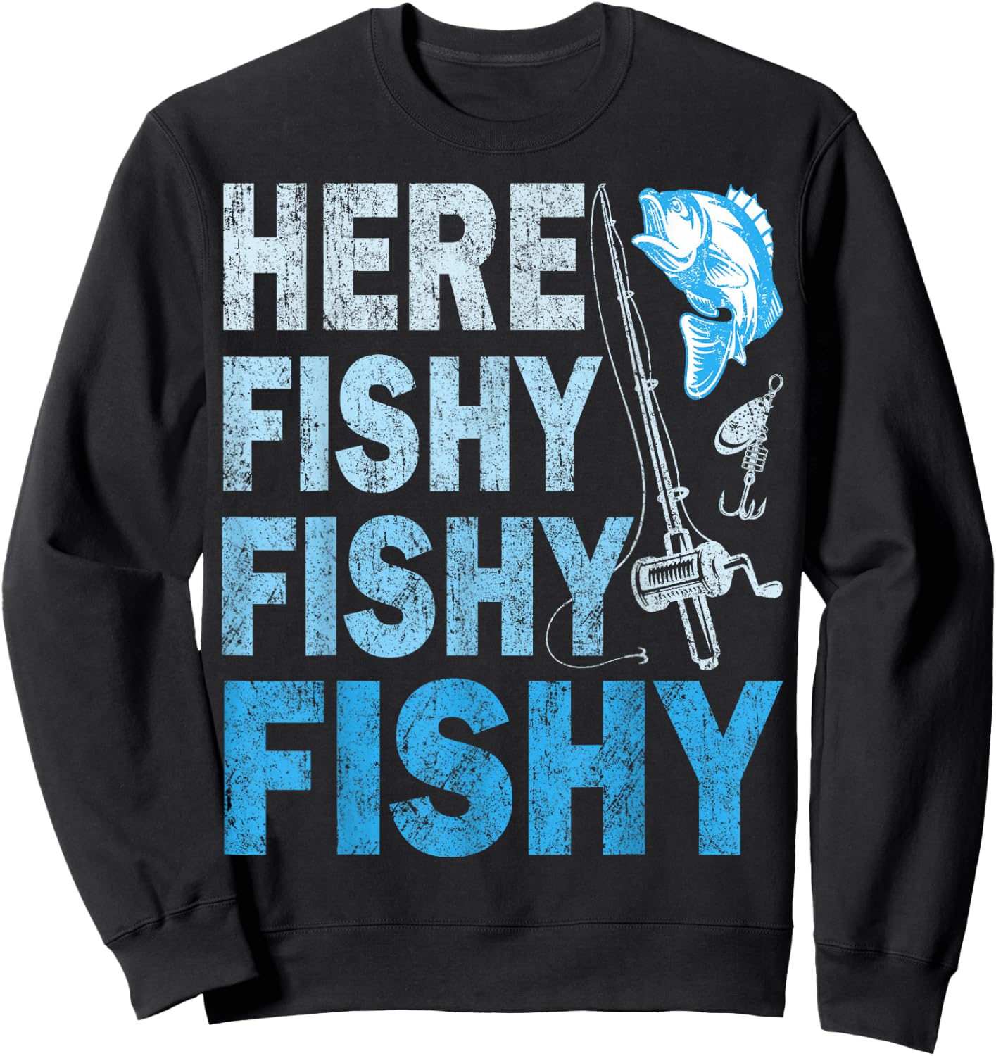 Funny Fisherman Here Fishy Fishy Shirt Gift Sweatshirt - Sweatshirt | Black