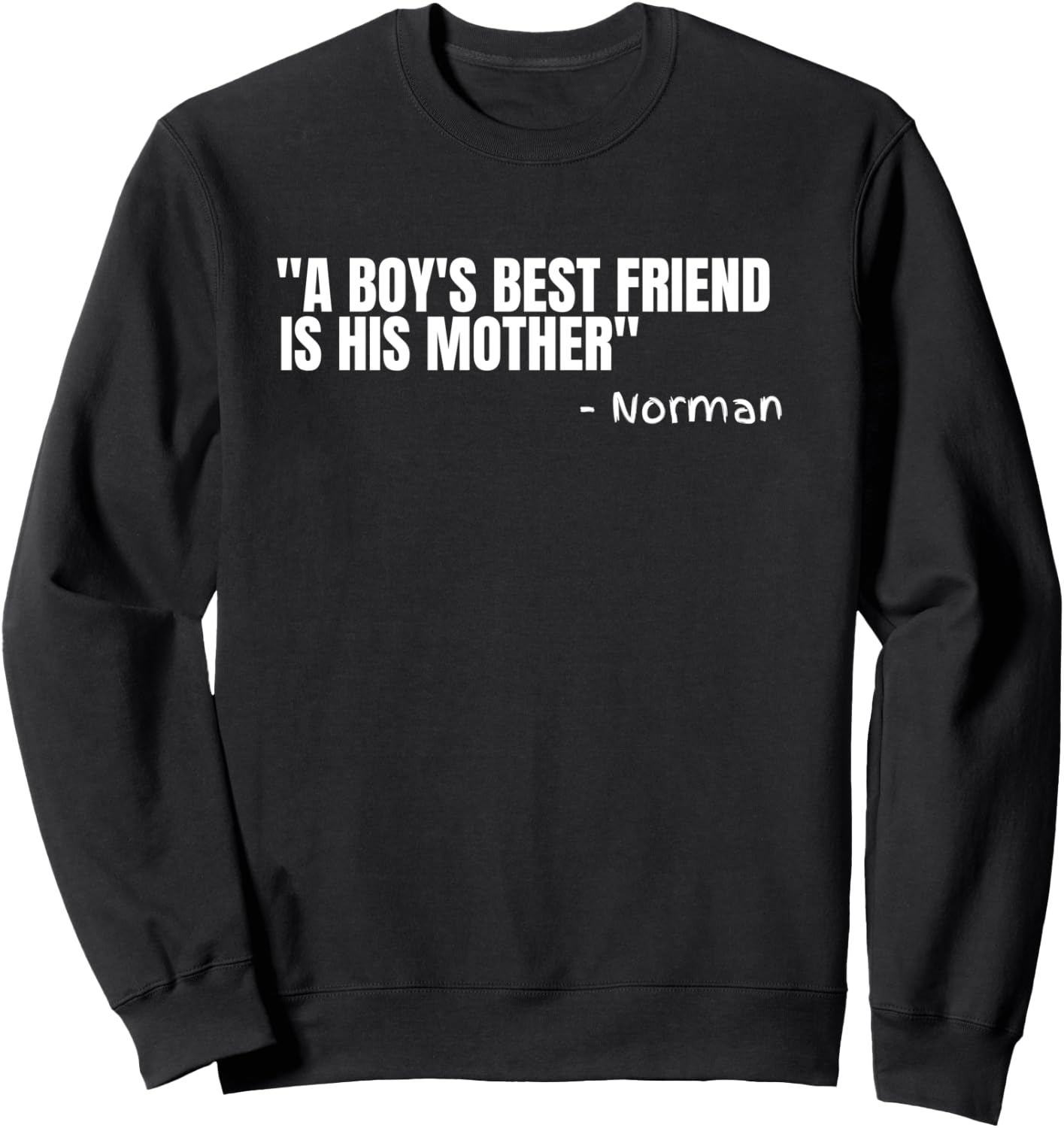 Norman A Boy's Best Friend is his Mother Funny Psycho Gift Sweatshirt - Sweatshirt | Black