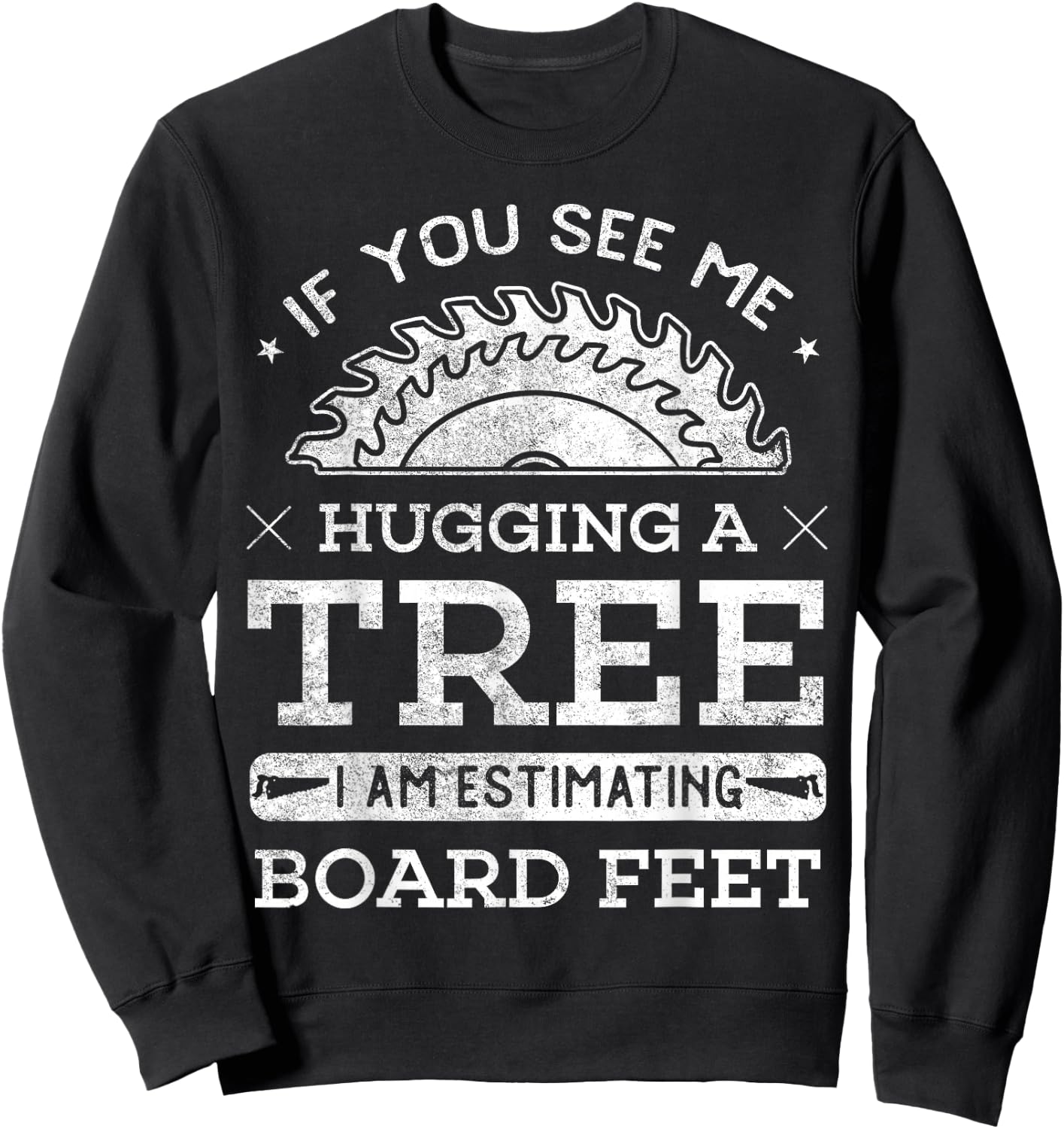If You See Me Hugging A Tree Woodworking Lumberjack Sweatshirt - Sweatshirt | Black