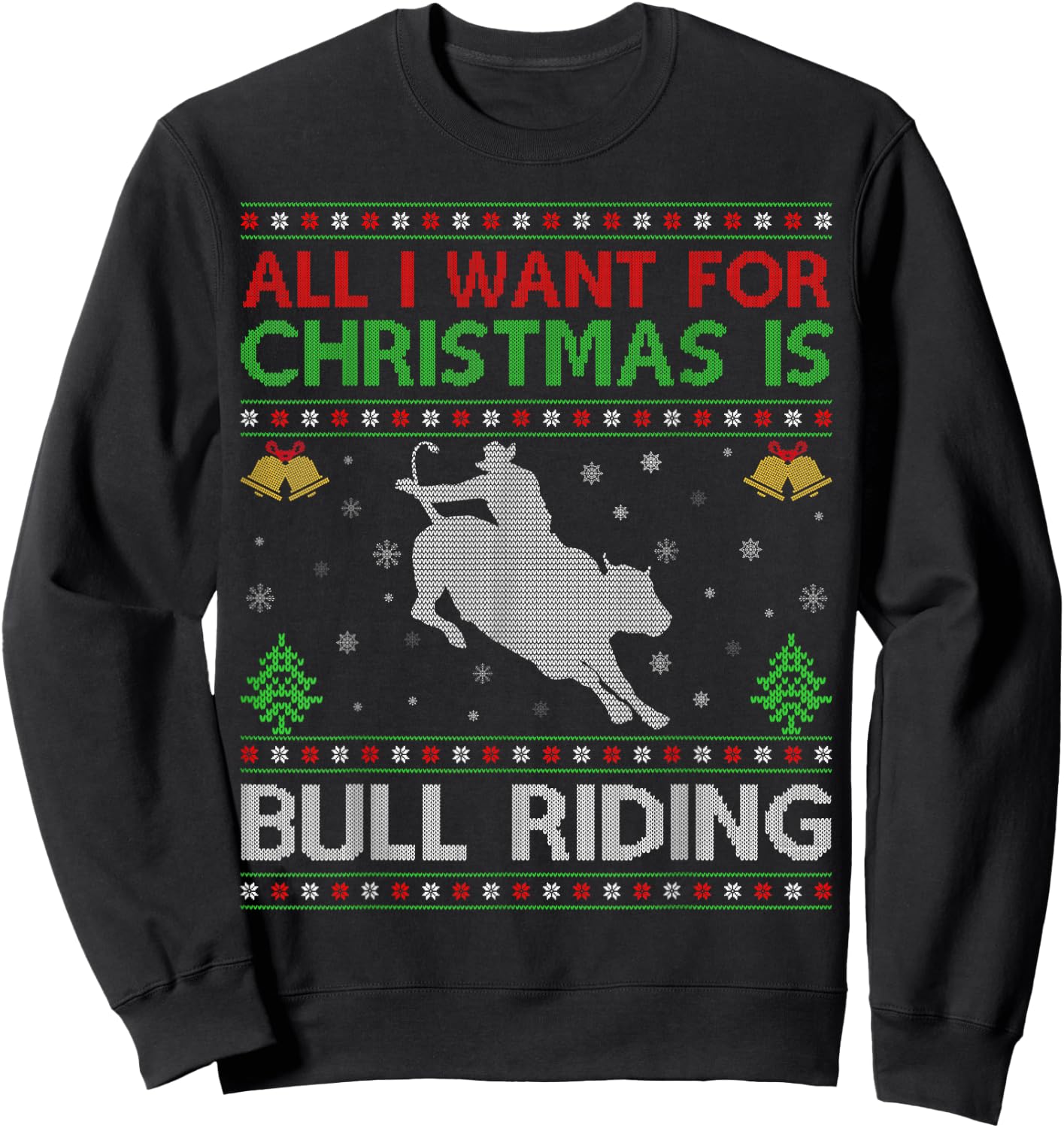 All I Want for Christmas is Ugly Bull Riding Christmas Sweatshirt - Sweatshirt | Black