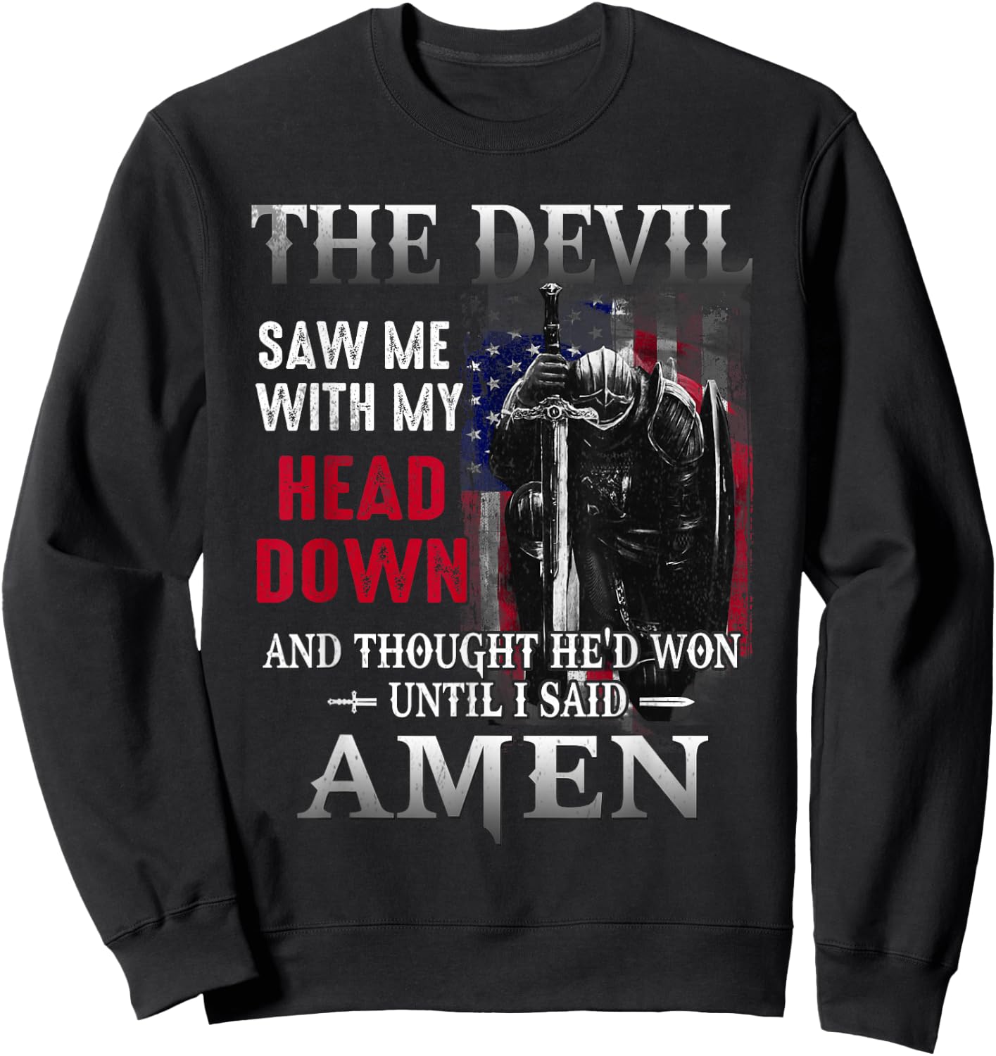 Devil Saw Me With My Head Thought He'd Won Until I Said Amen Sweatshirt - Sweatshirt | Black