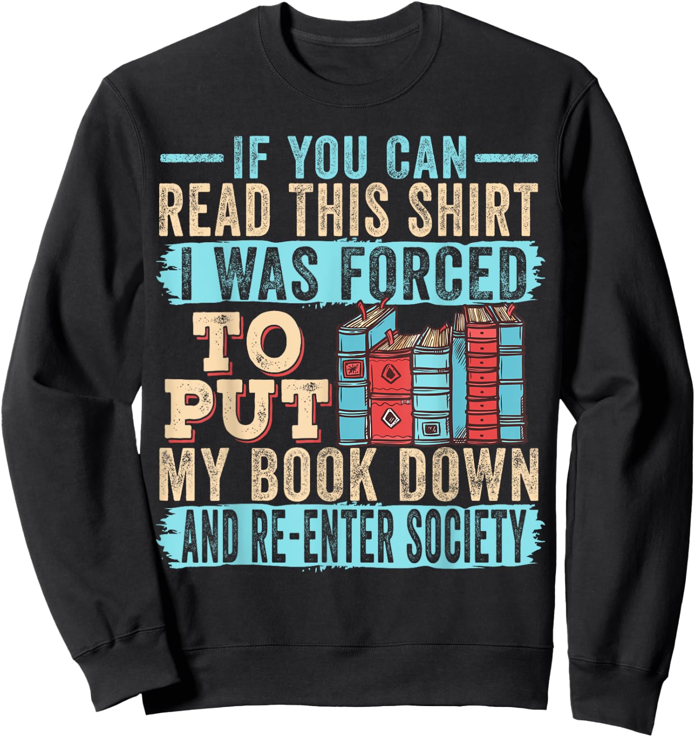 If You Can Read This I Was Forced To Put My Book Down Sweatshirt - Sweatshirt | Black