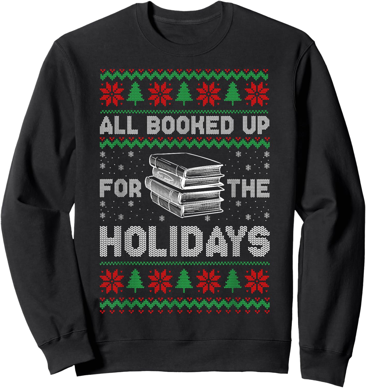 All Booked Up For The Holidays Christmas Book Reading Lover Sweatshirt - Sweatshirt | Black