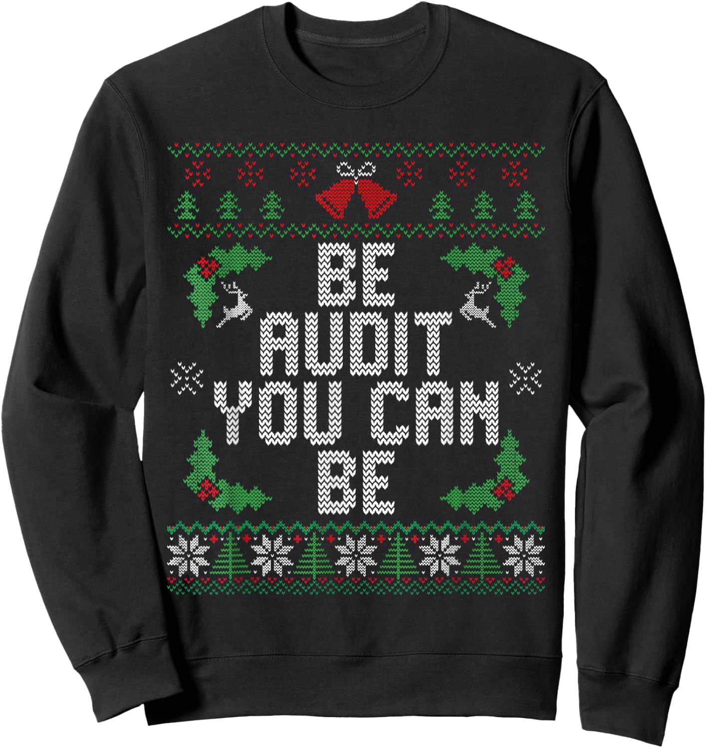 Funny Be Audit You Can Be Ugly Christmas Sweater Accountant Sweatshirt - Sweatshirt | Black