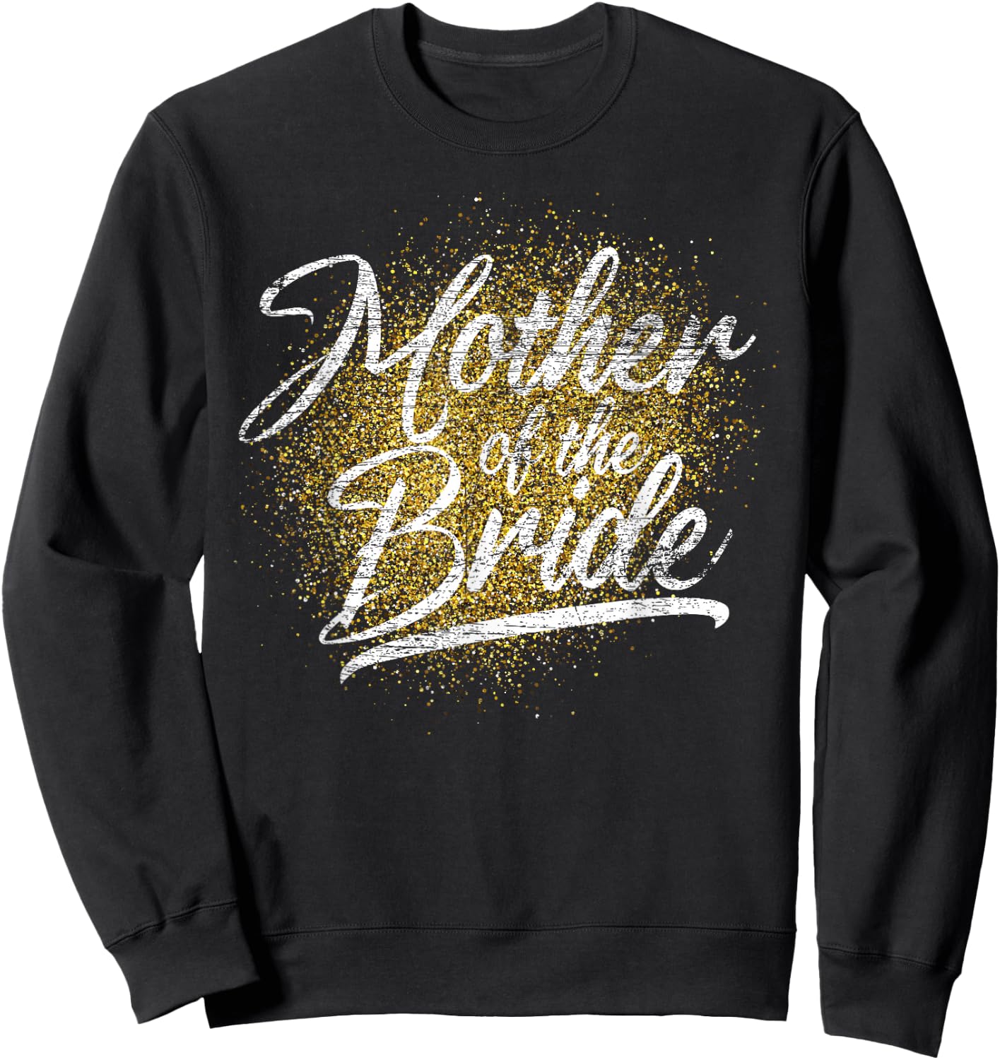 Mother Of The Bride Bridal Shower Bride Party Bride Sweatshirt - Sweatshirt | Black