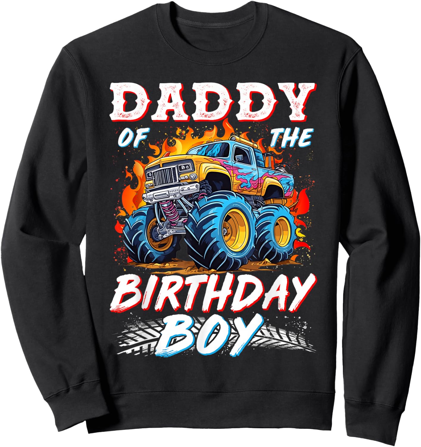 Daddy of the Birthday Boy Monster Truck Birthday Sweatshirt - Sweatshirt | Black