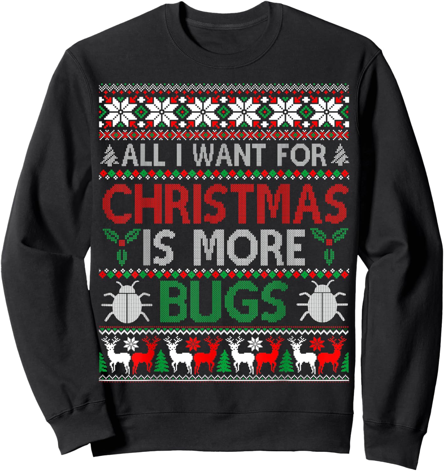 I Want is More Bugs Collector Entomology Ugly Christmas Sweatshirt - Sweatshirt | Black