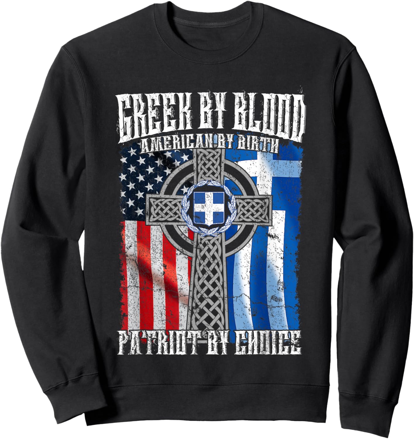 Greek by Blood American by Birth Patriot by Choice Flag Sweatshirt - Sweatshirt | Black