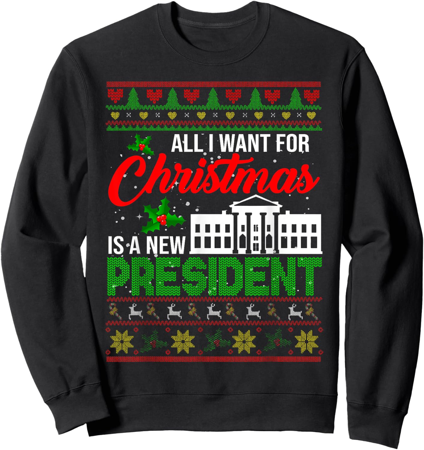 All I Want For Christmas Is A New President Xmas Sweater Sweatshirt - Sweatshirt | Black