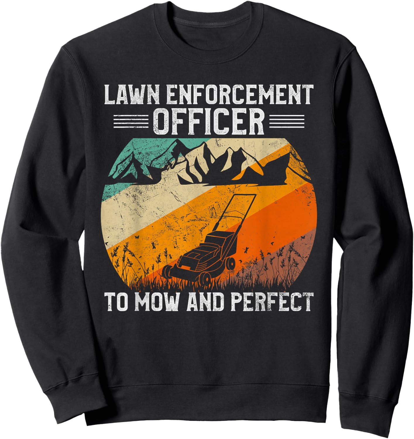 Lawn Enforcement Officer - Funny Gardening Lawn Mower Sweatshirt - Sweatshirt | Black