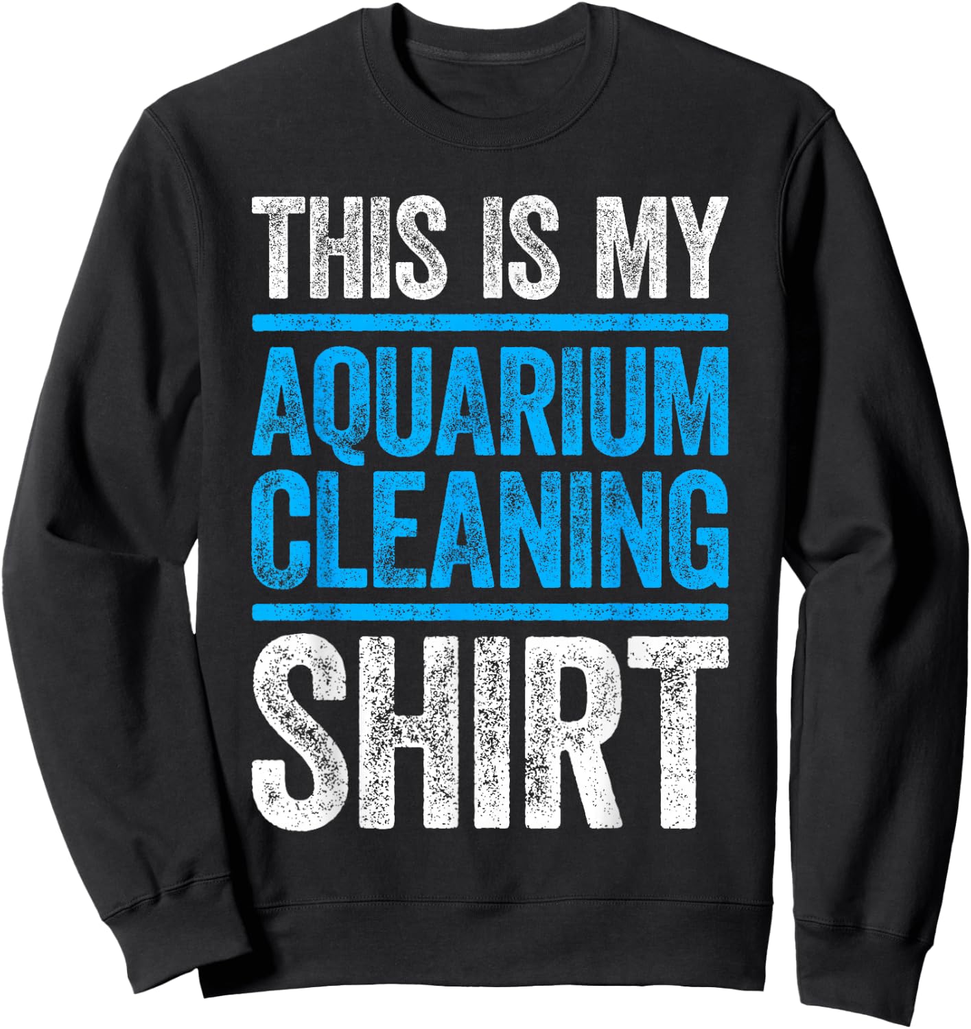This Is My Aquarium Cleaning Shirt Shirt Aquarium Lover Sweatshirt - Sweatshirt | Black