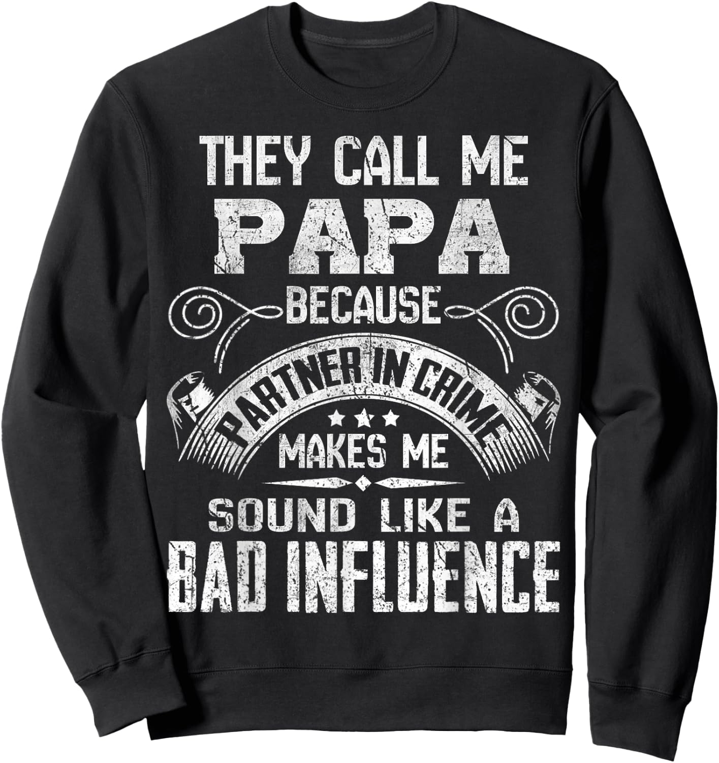 They Call Me Papa Because Partner in Crime Funny Father Sweatshirt - Sweatshirt | Black