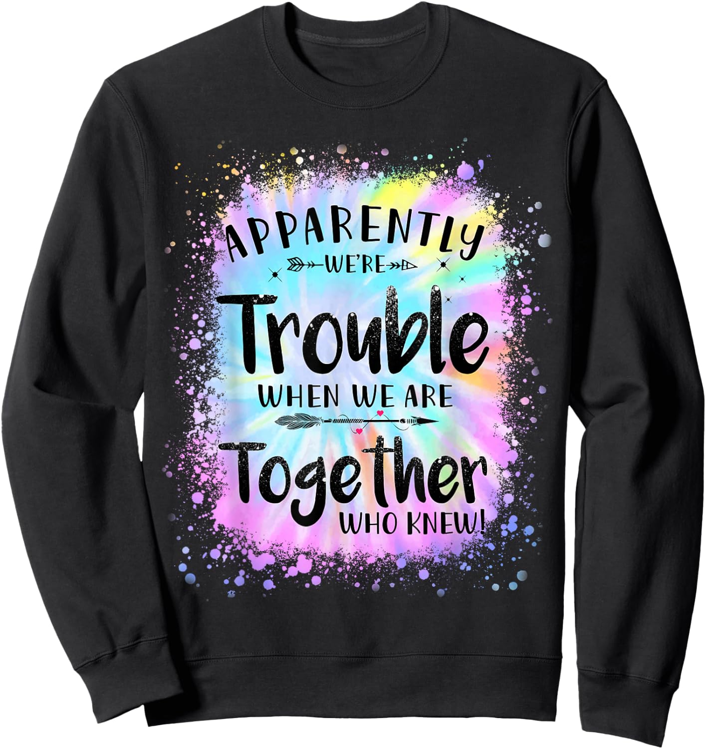 Apparently we're trouble when we are together Who Knew Sweatshirt - Sweatshirt | Black