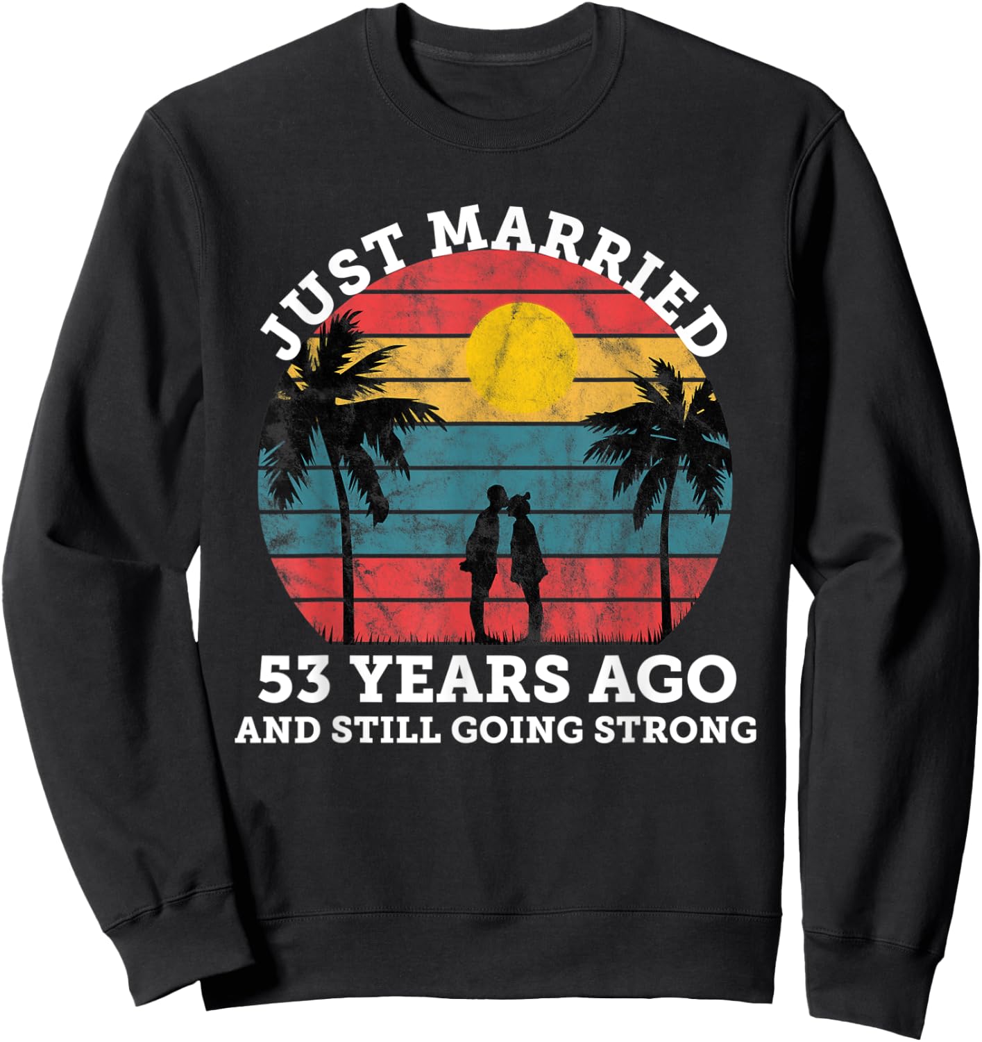 Matching wedding anniversary couple married 53 years ago Sweatshirt - Sweatshirt | Black