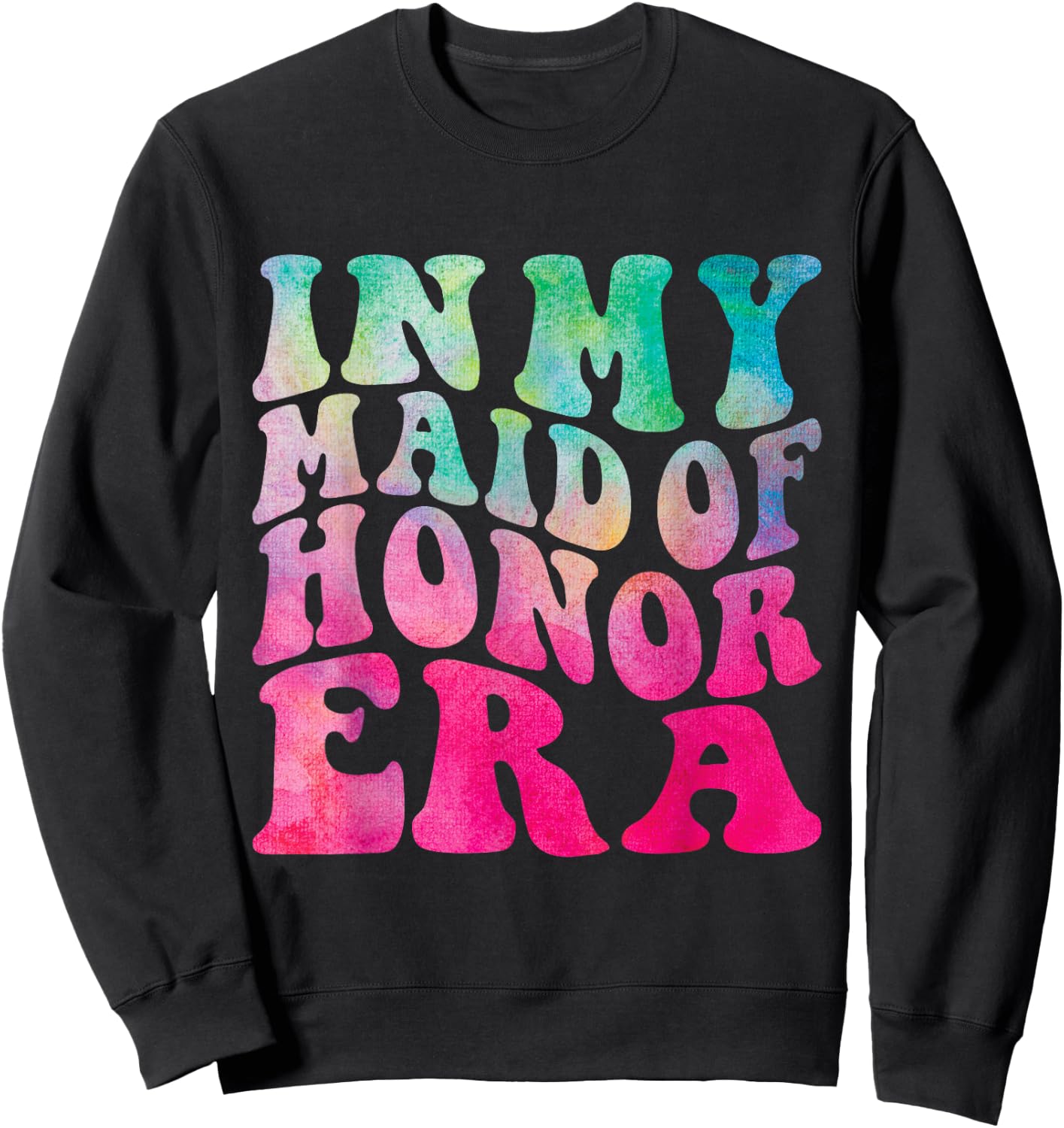 Funny Bridesmaid Wedding Party Cute In My Maid of Honor Era Sweatshirt - Sweatshirt | Black