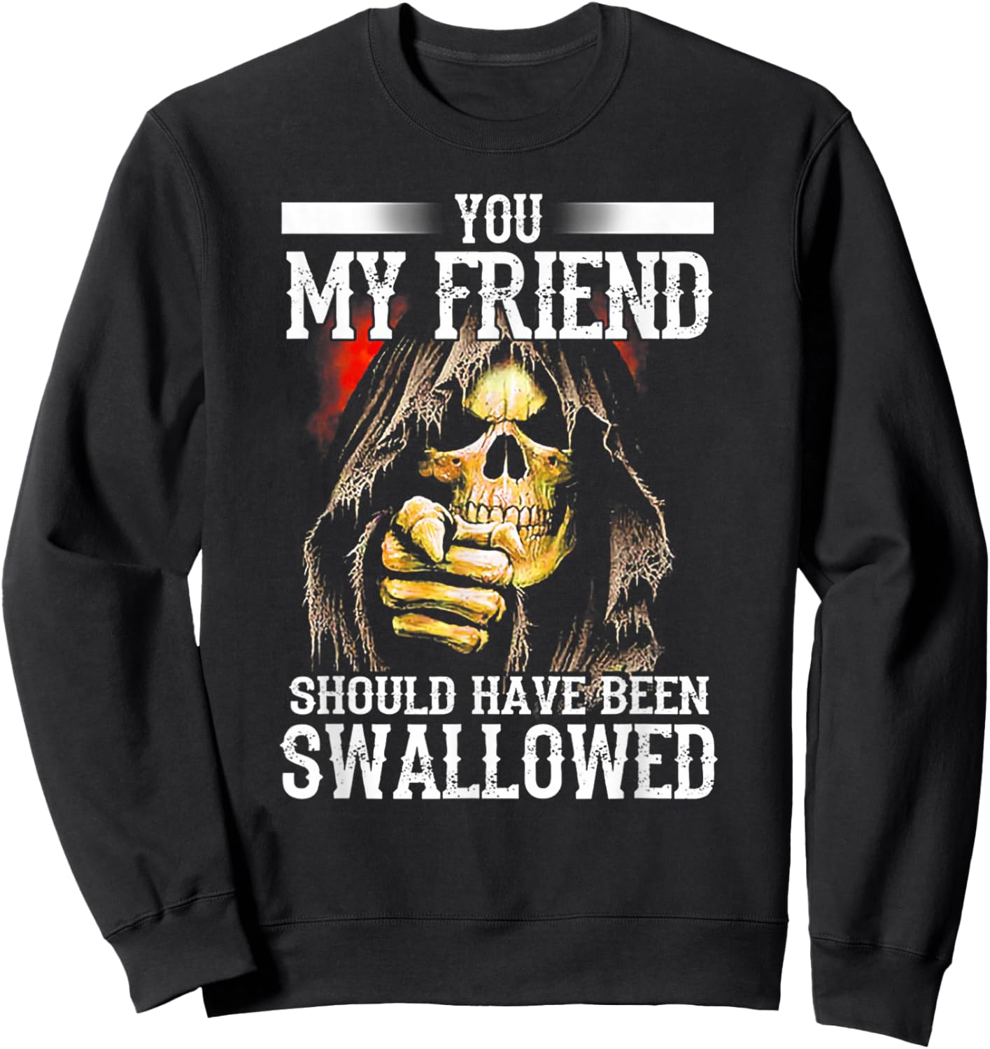 You My Friend Should Have Been Swallowed Skull Sweatshirt - Sweatshirt | Black