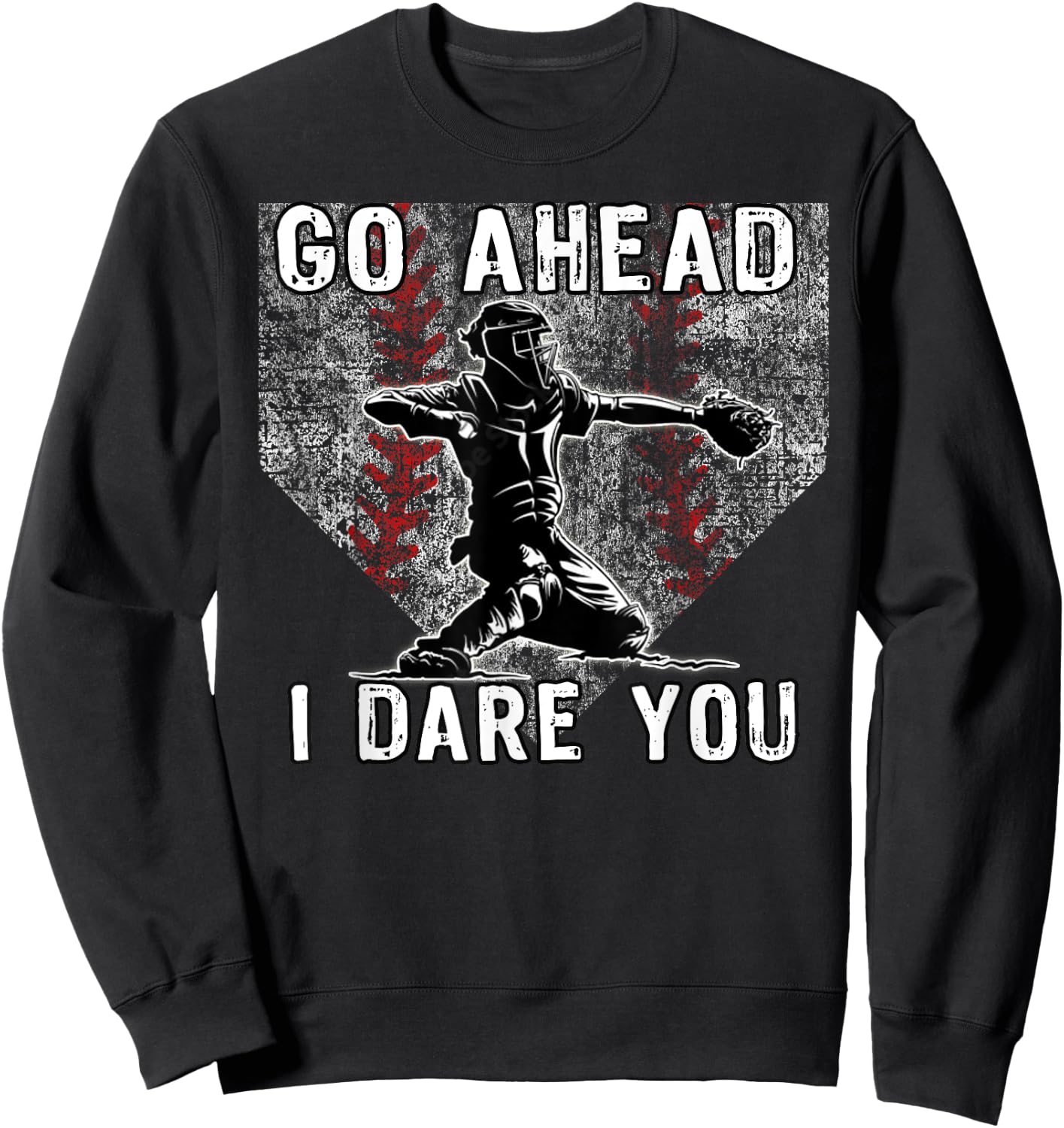 Baseball Catcher Go Ahead I Dare You Home Plate Sweatshirt - Sweatshirt | Black