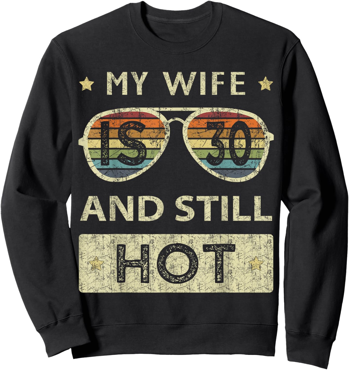My Wife is 30 and Still Hot 30th Old Birthday of Her Sweatshirt - Sweatshirt | Black