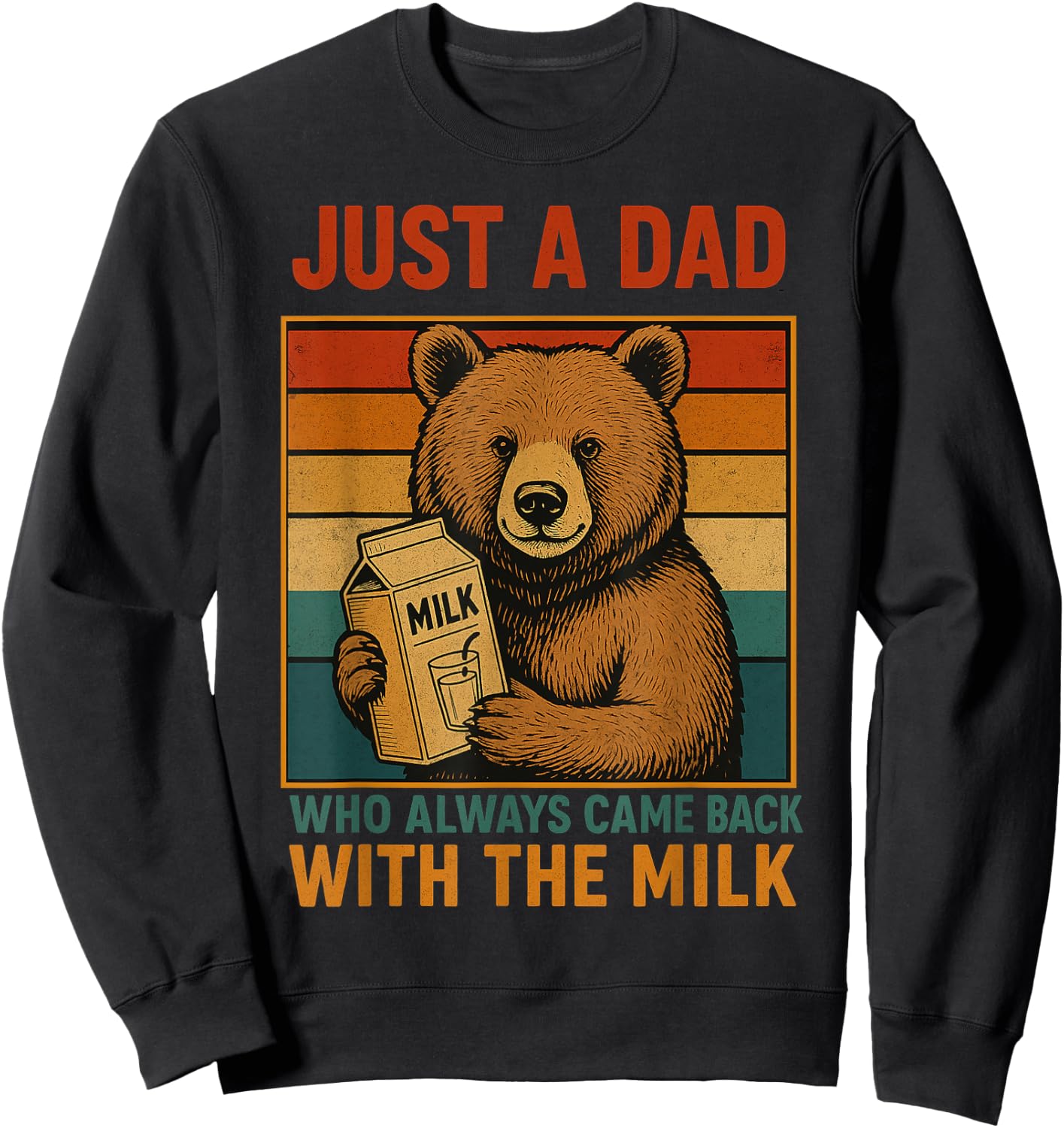 Just a Dad Who Always Came Back Father's Day Dad Funny Men Sweatshirt - Sweatshirt | Black