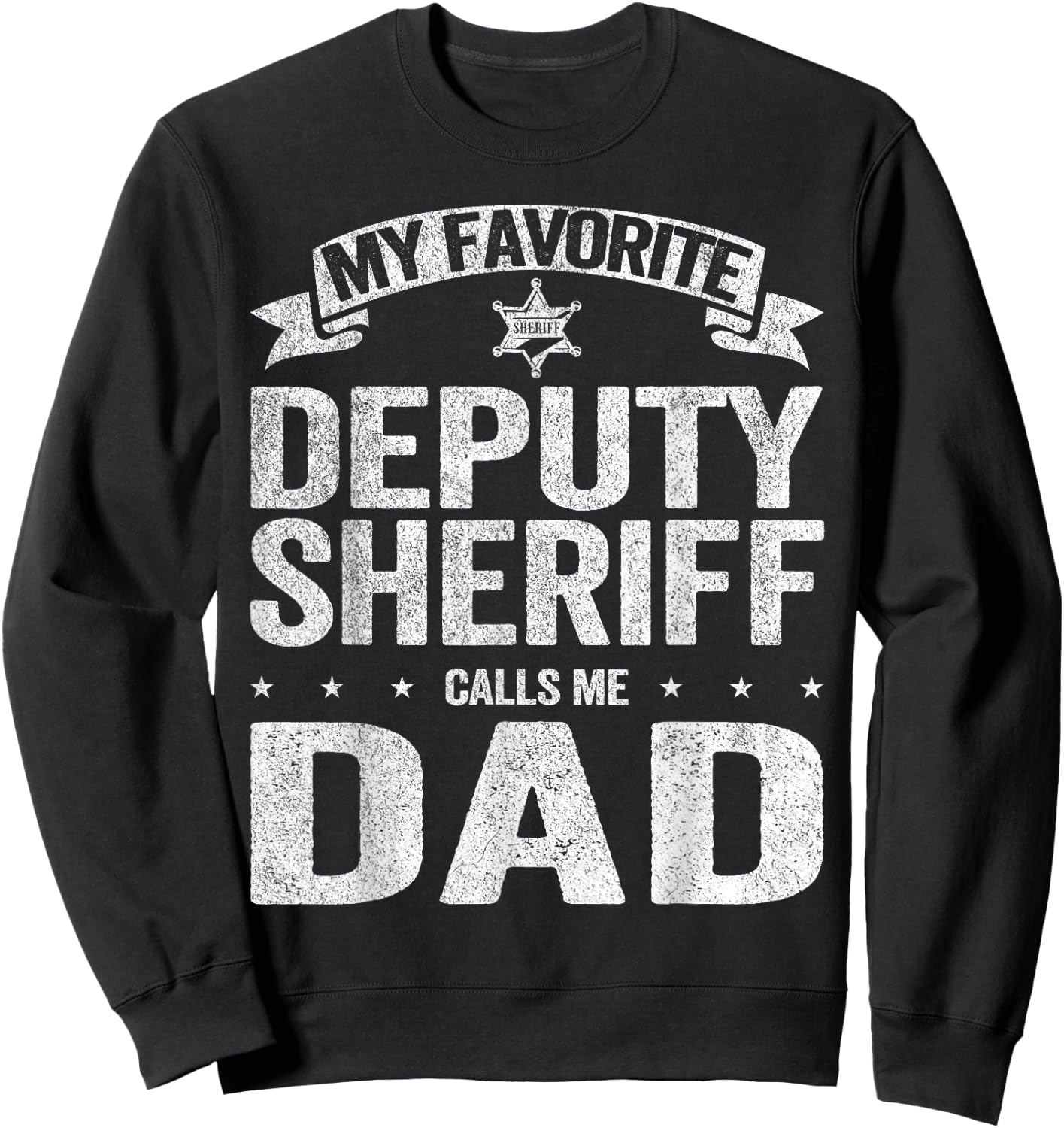 My Favorite Deputy Sheriff Calls Me Dad Father's Day Sweatshirt - Sweatshirt | Black
