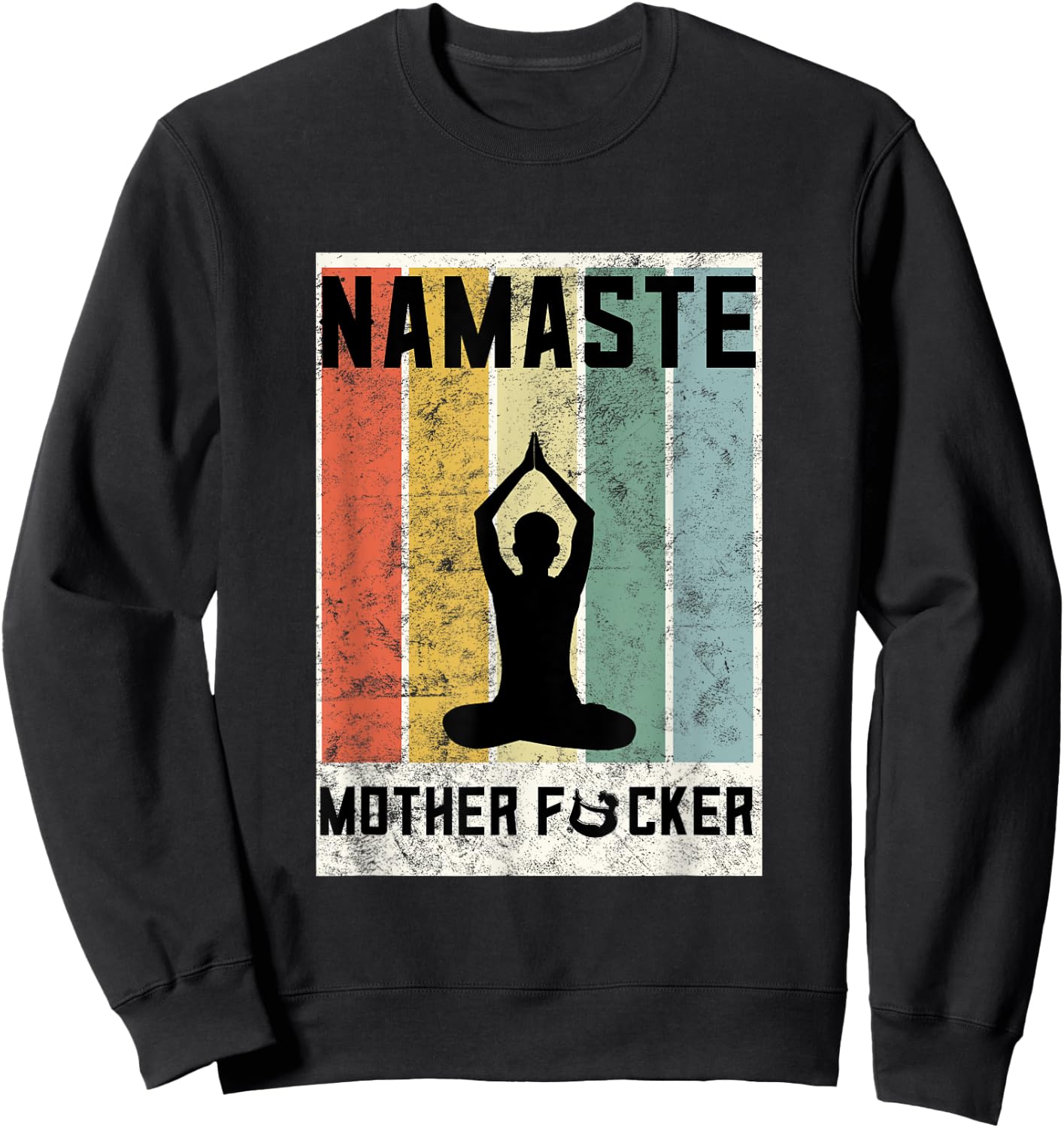 Retro Yoga Lovers Gift Ideas Namaste Mother F Let That Shit Sweatshirt - Sweatshirt | Black