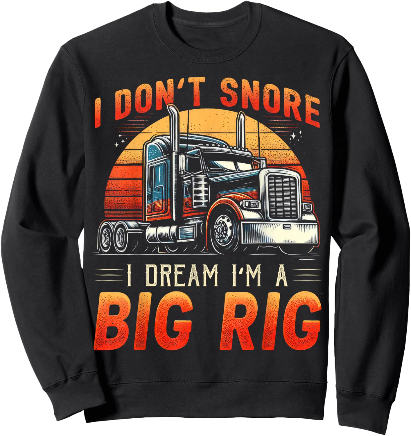 Truck Driver Snore Big Rig Funny Trucker Semi Driver Sweatshirt - Sweatshirt | Black