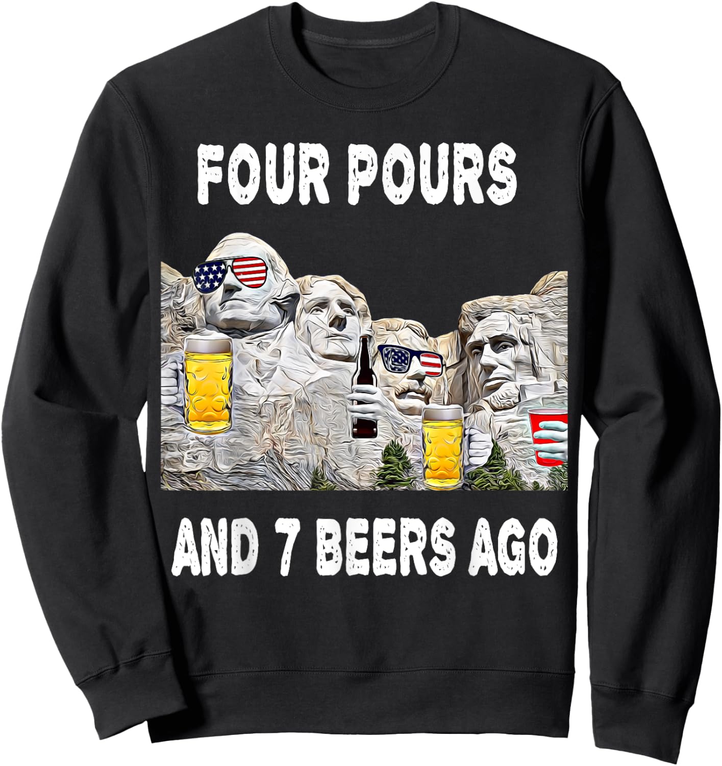 Abraham Drinkin Mount Rushmore Funny 4th of July USA Women Men Sweatshirt - Sweatshirt | Black