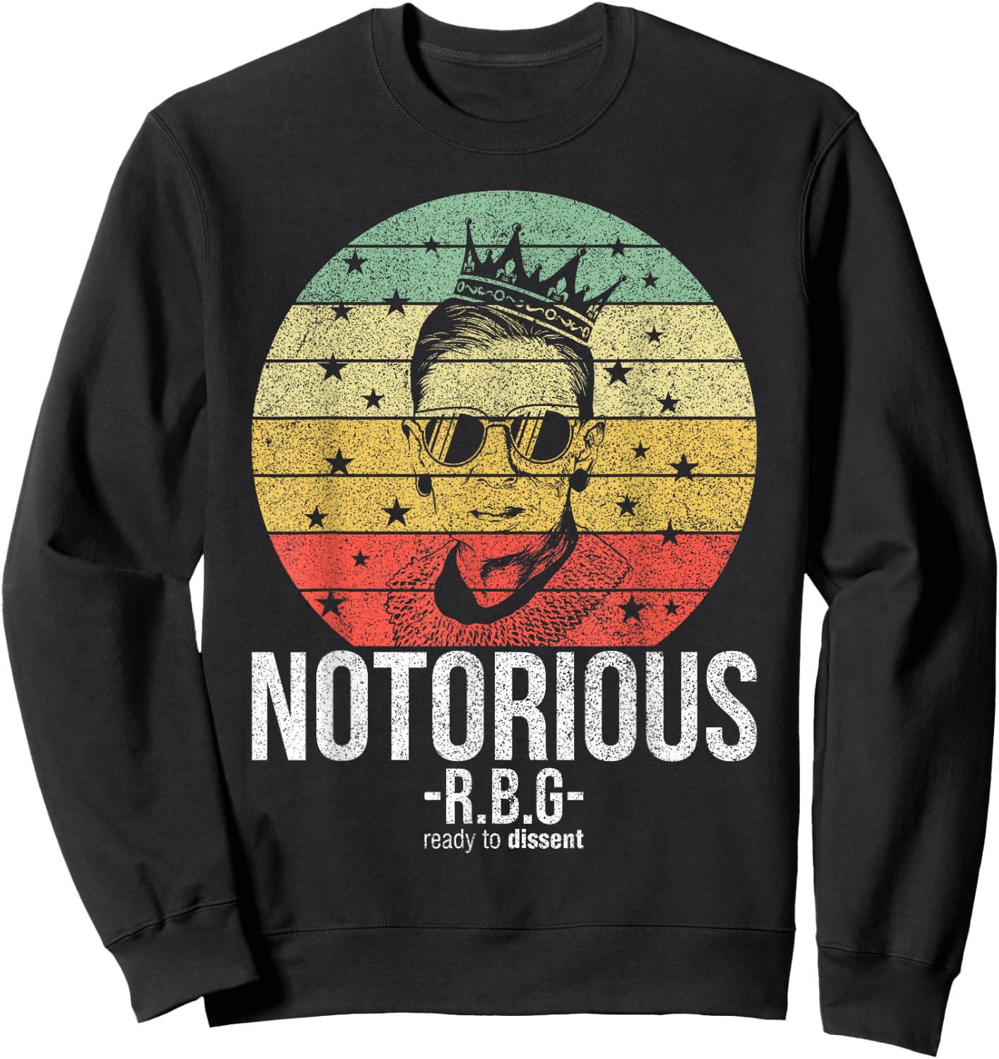 Notorious RBG Ruth Bader Ginsburg Shirts Political Feminist Sweatshirt - Sweatshirt | Black