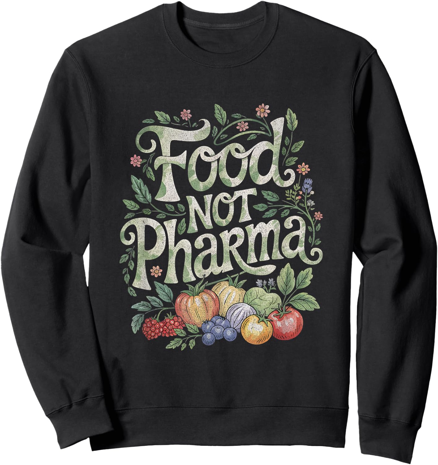 Farmer Plants Are Medicine Farmacist Food Not Pharma Sweatshirt - Sweatshirt | Black