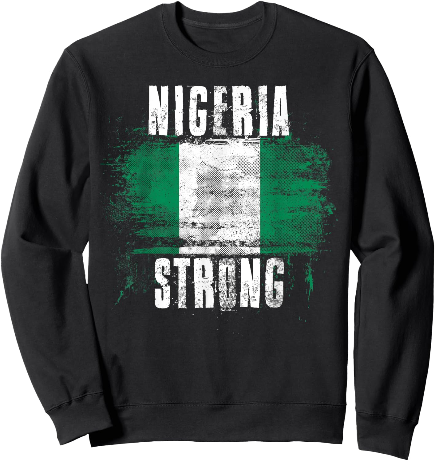 Nigeria Strong Distressed Flag - Nigerian Pride Sweatshirt - Sweatshirt | Black