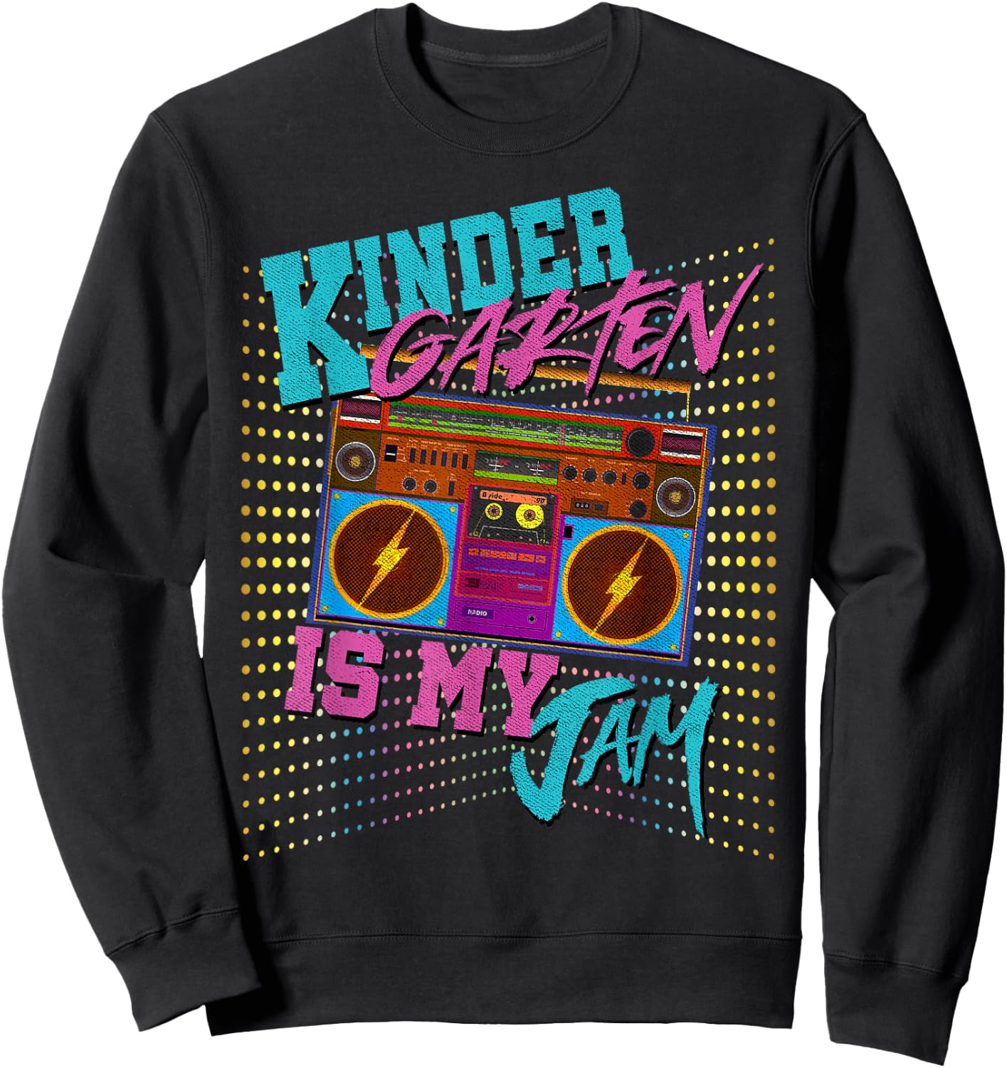 Kindergarten Is My Jam 80s Vintage Boombox Student Teacher Men Women Girls Kids Sweatshirt - Sweatshirt | Black
