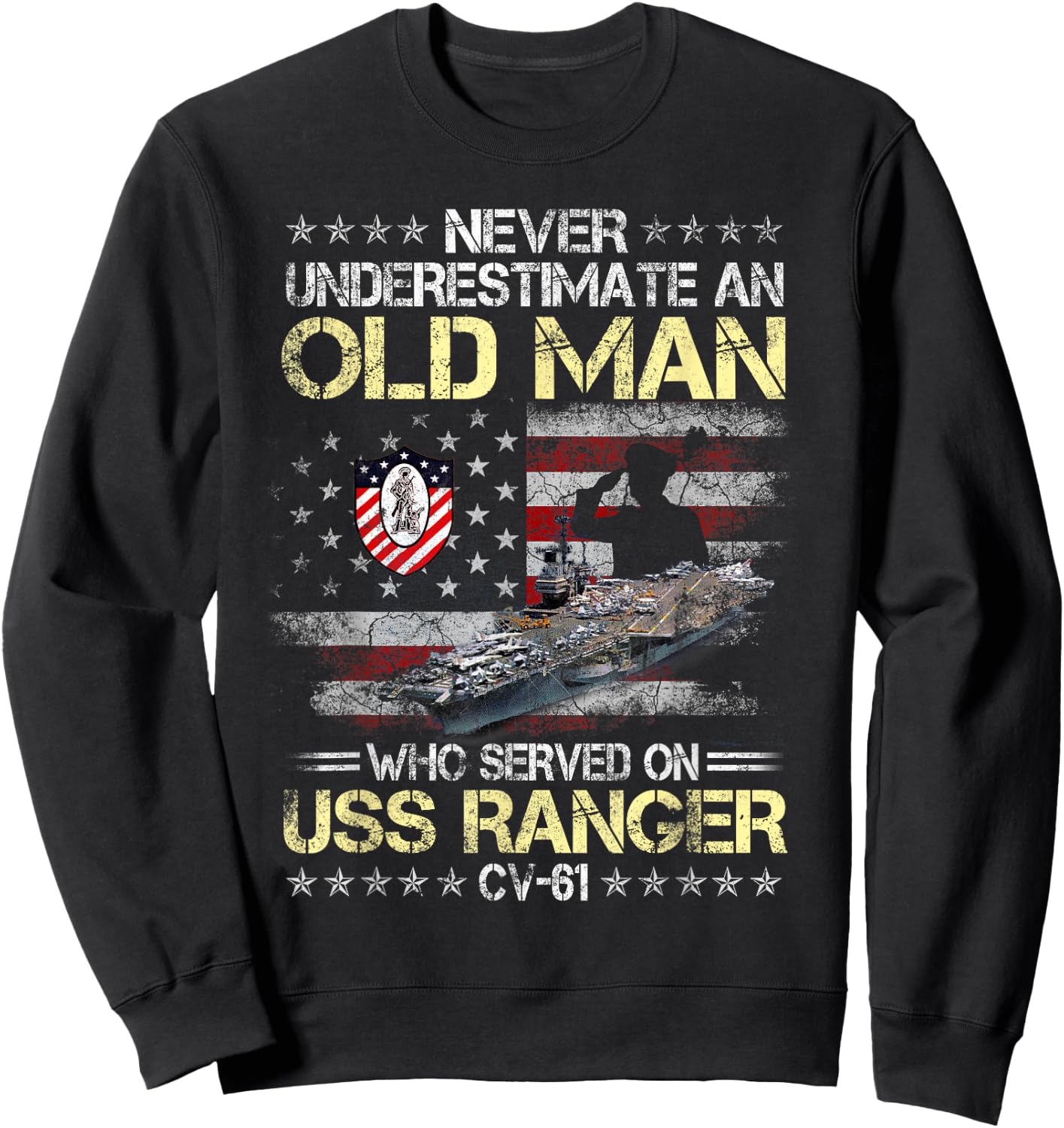 Never Underestimate an Old Man Who Served onUSS Ranger CV-61 Sweatshirt - Sweatshirt | Black