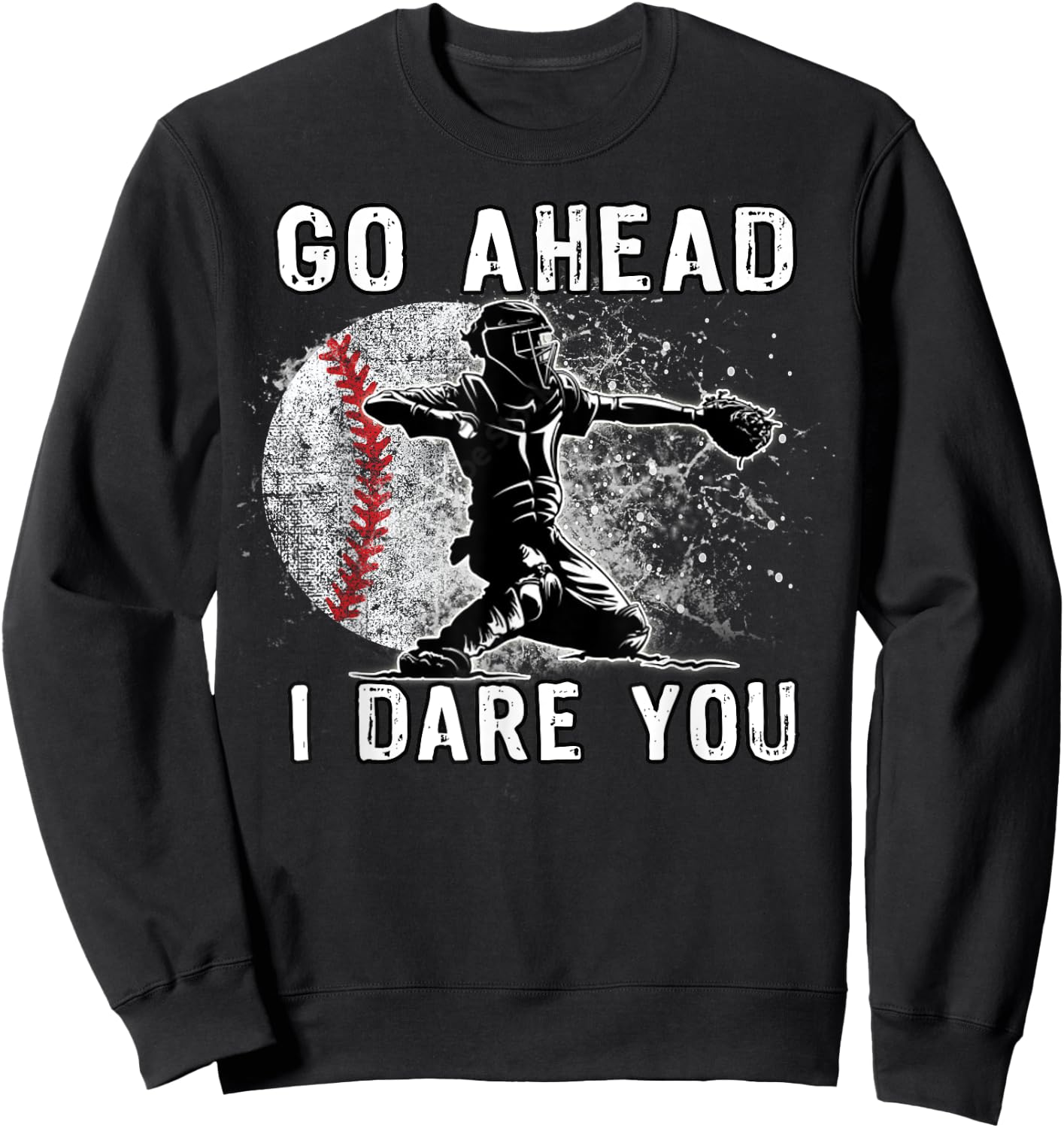 Baseball Catcher Don't Try and Steal a Base Sweatshirt - Sweatshirt | Black